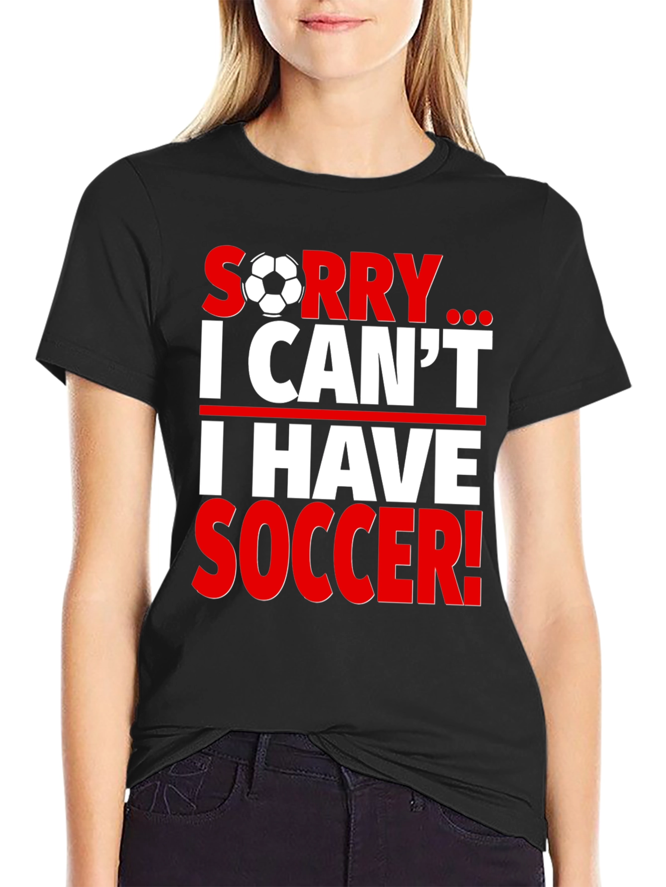 Sorry I Cant I Have Soccer T-Shirt