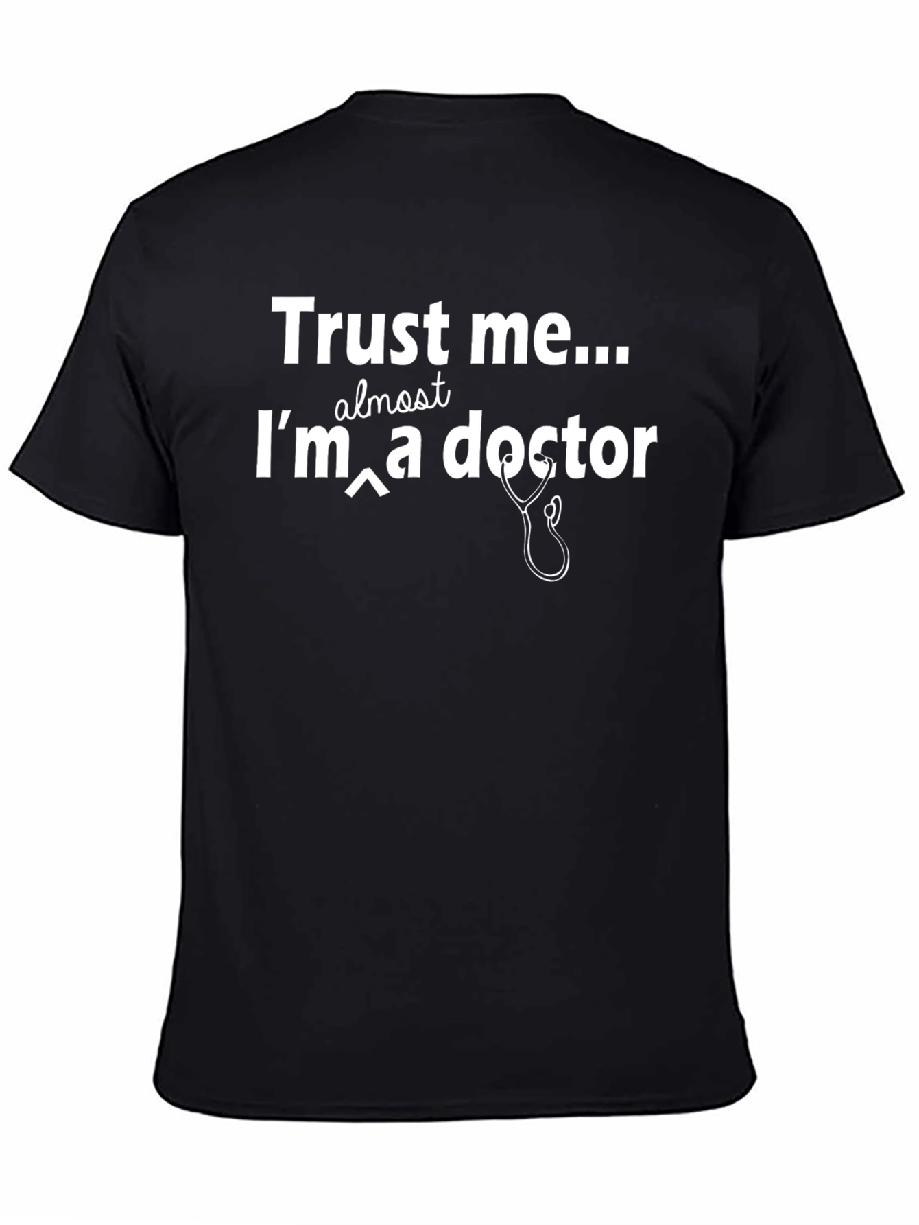 Trust Me Almost A Doctor T-Shirt