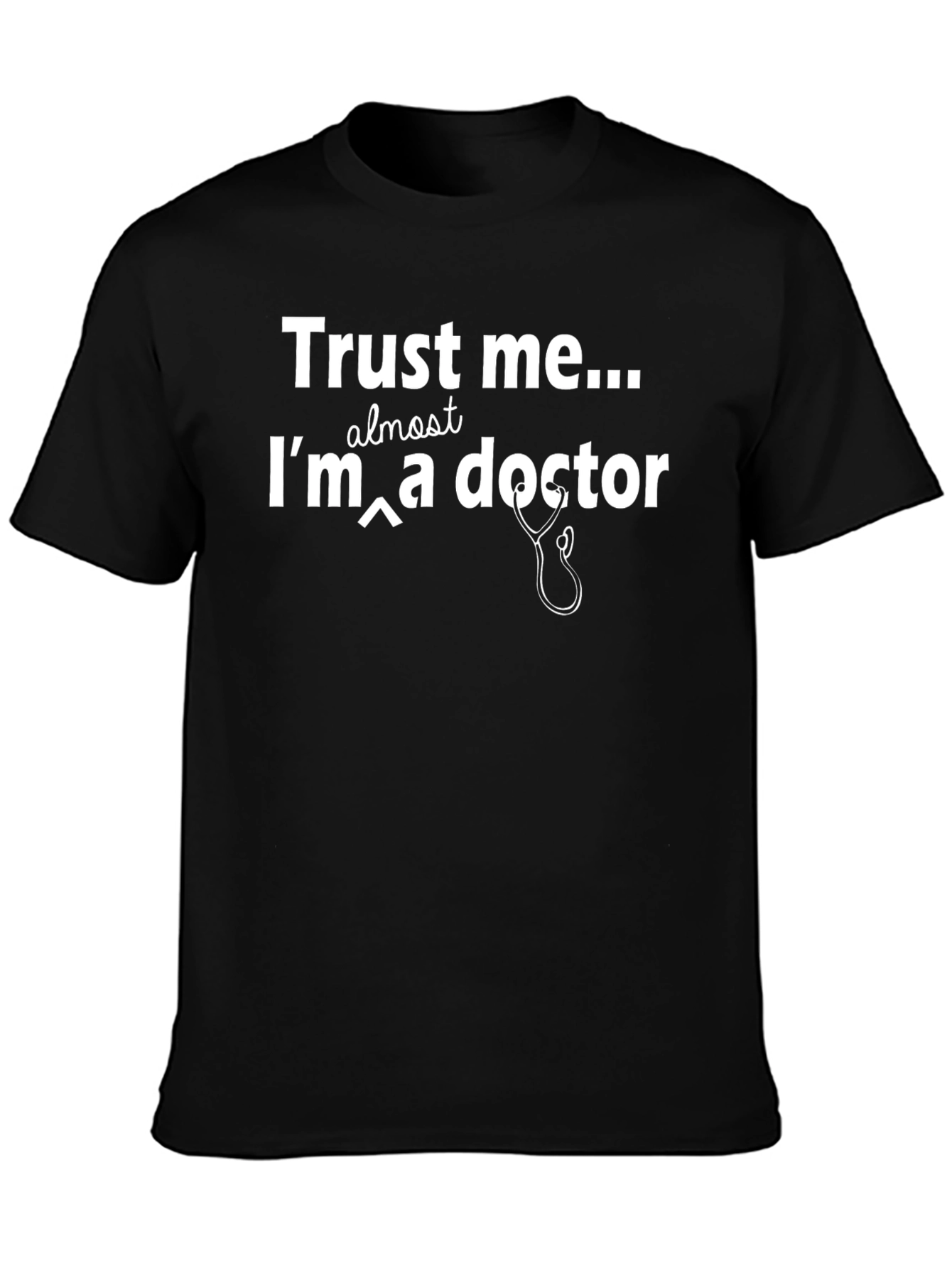 Trust Me Almost A Doctor T-Shirt