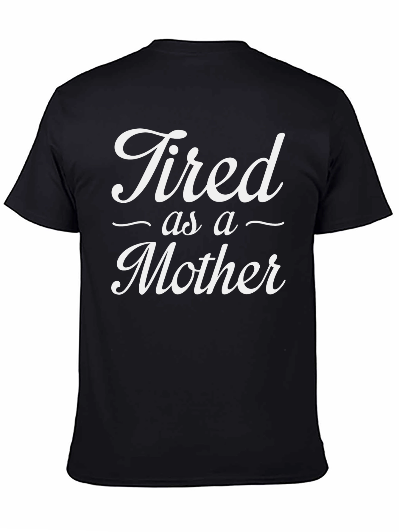 Tired as a Mother Black Crew Neck T-Shirt
