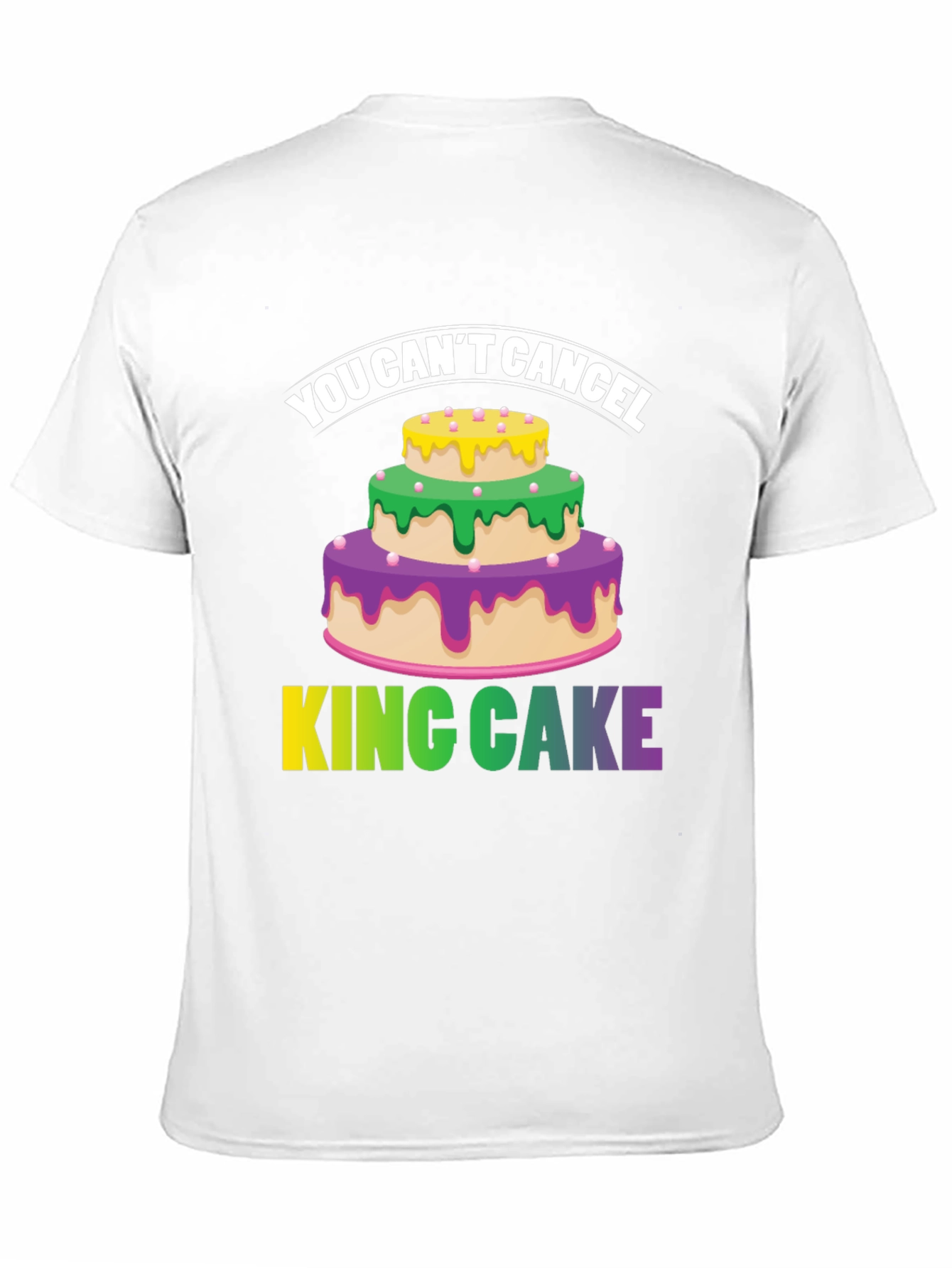 You Cant Cancel King Cake T-Shirt