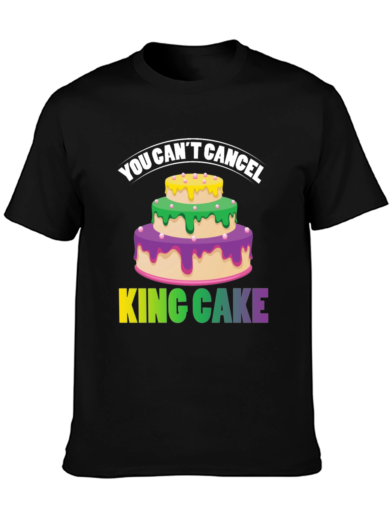 You Cant Cancel King Cake T-Shirt