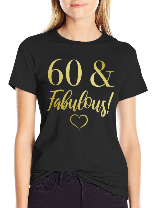60 & Fabulous! Black T-Shirt