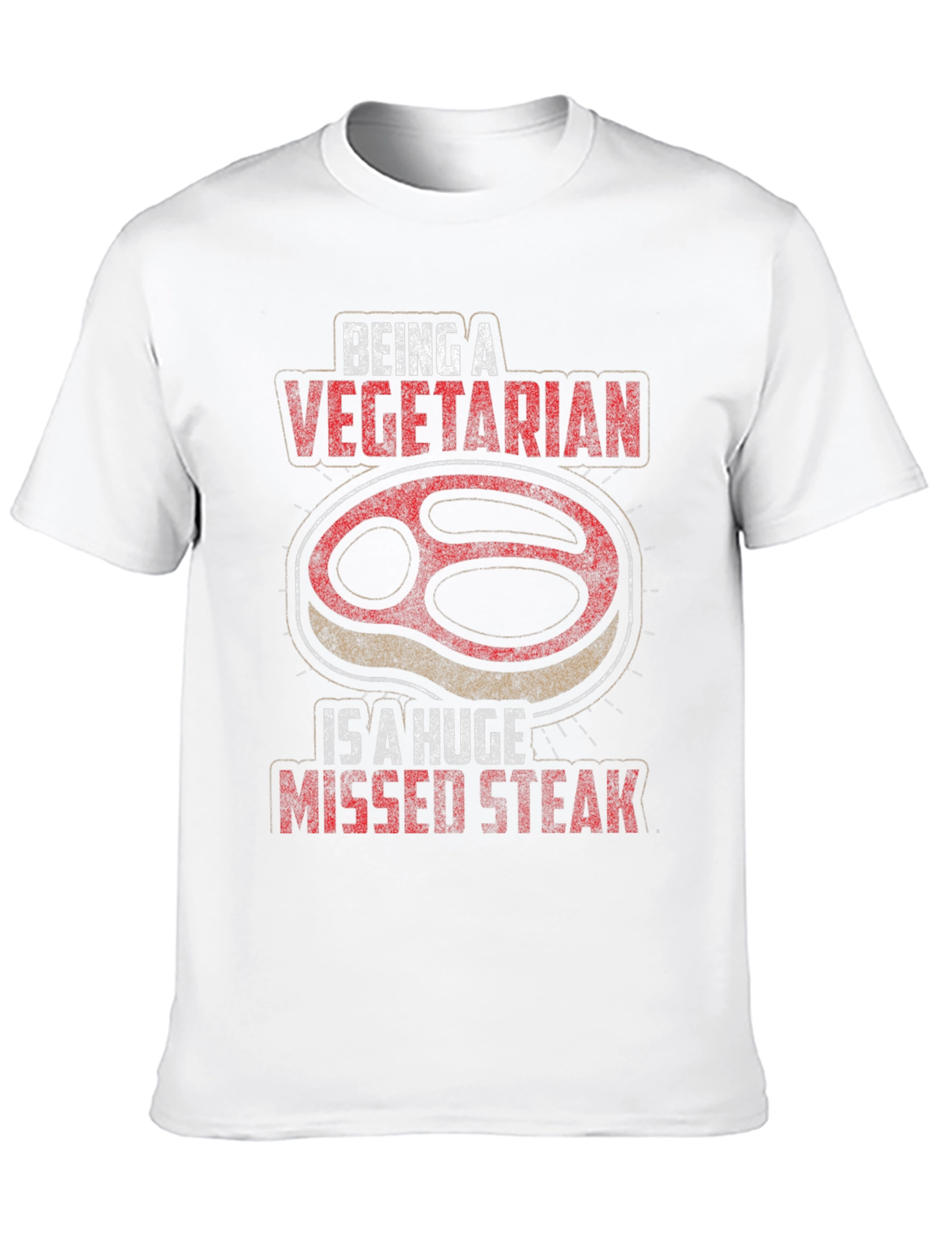 Being A Vegetarian is a Huge Missed Steak T-Shirt