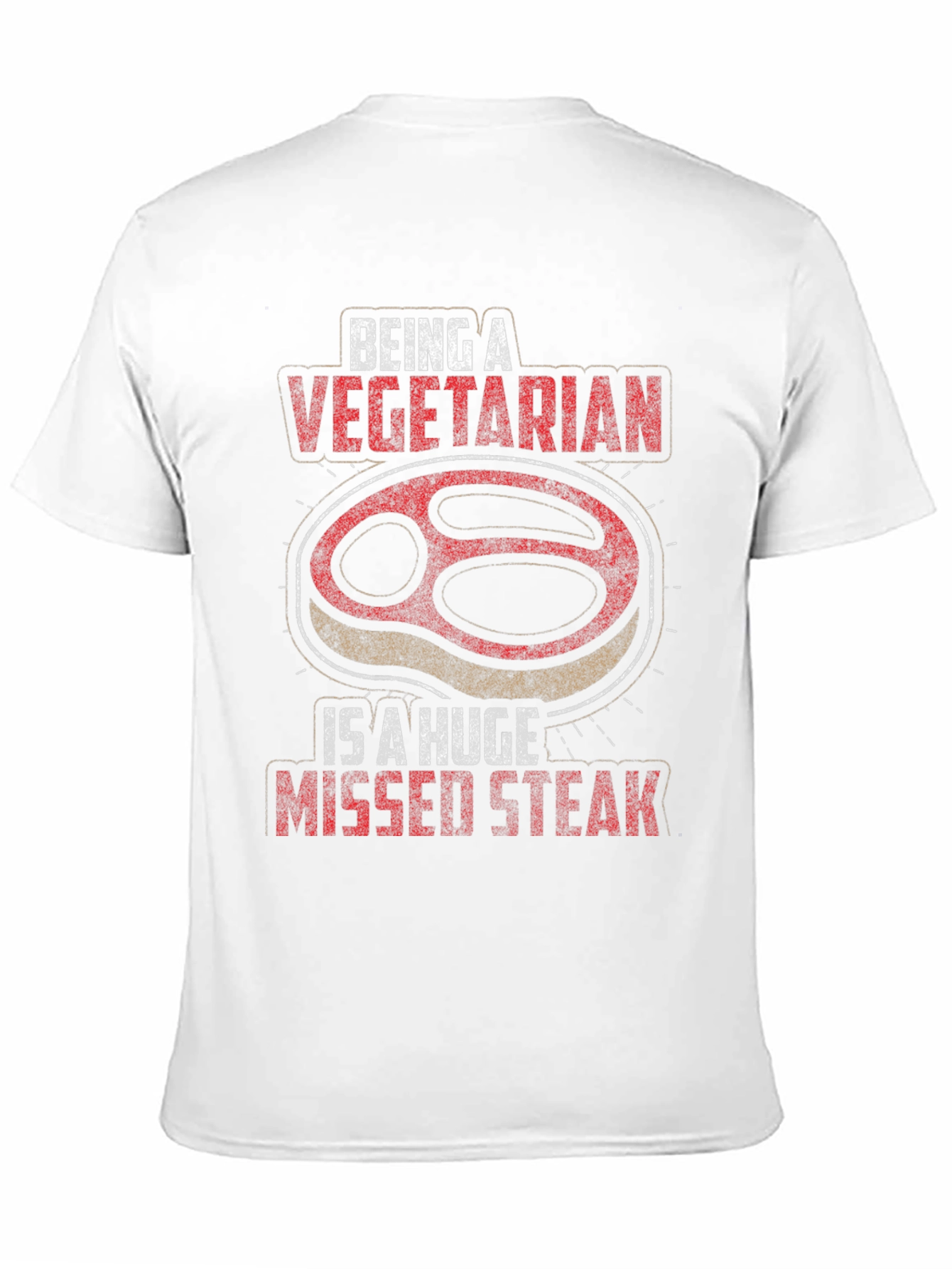Being A Vegetarian is a Huge Missed Steak T-Shirt