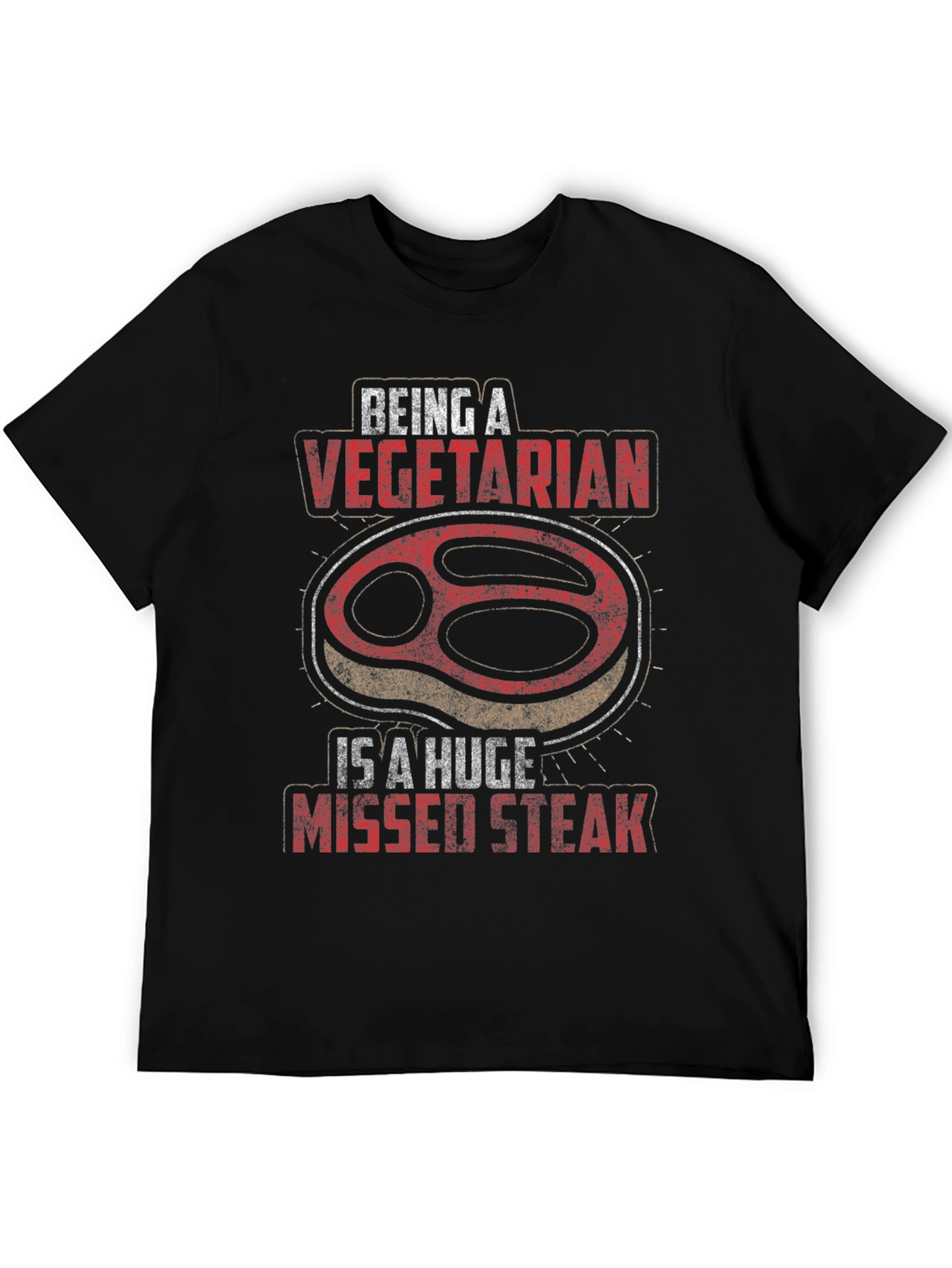 Being A Vegetarian is a Huge Missed Steak T-Shirt