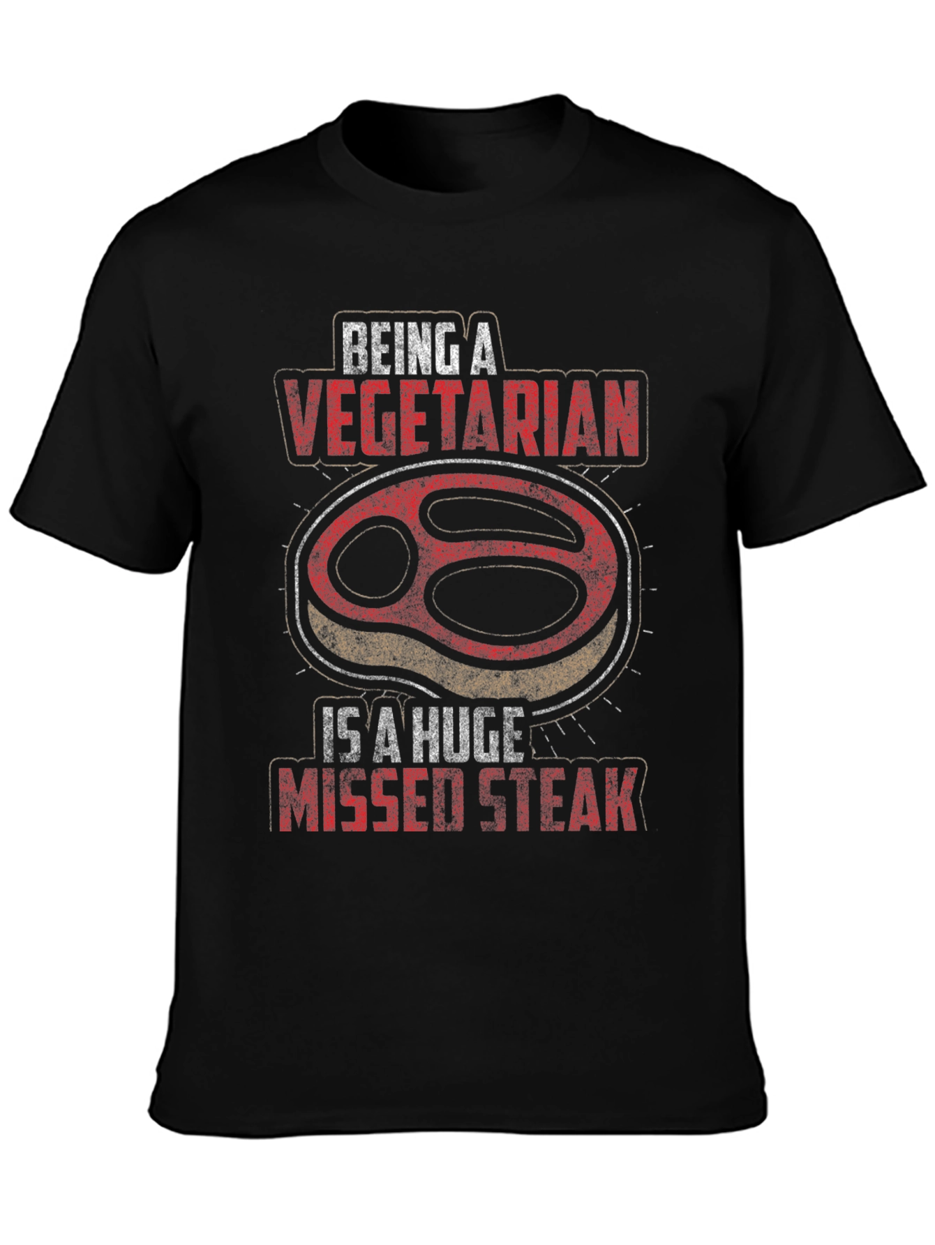 Being A Vegetarian is a Huge Missed Steak T-Shirt