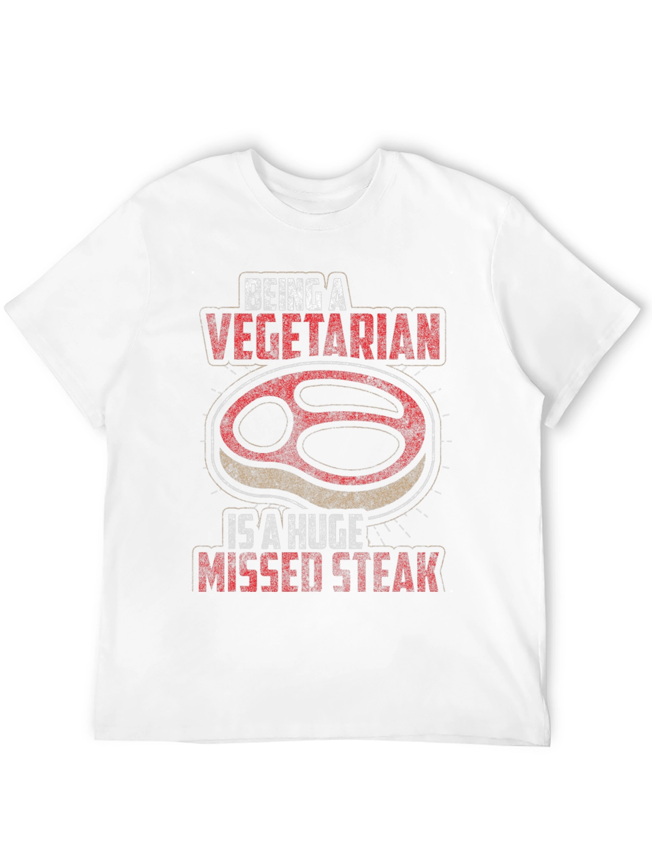 Being A Vegetarian is a Huge Missed Steak T-Shirt