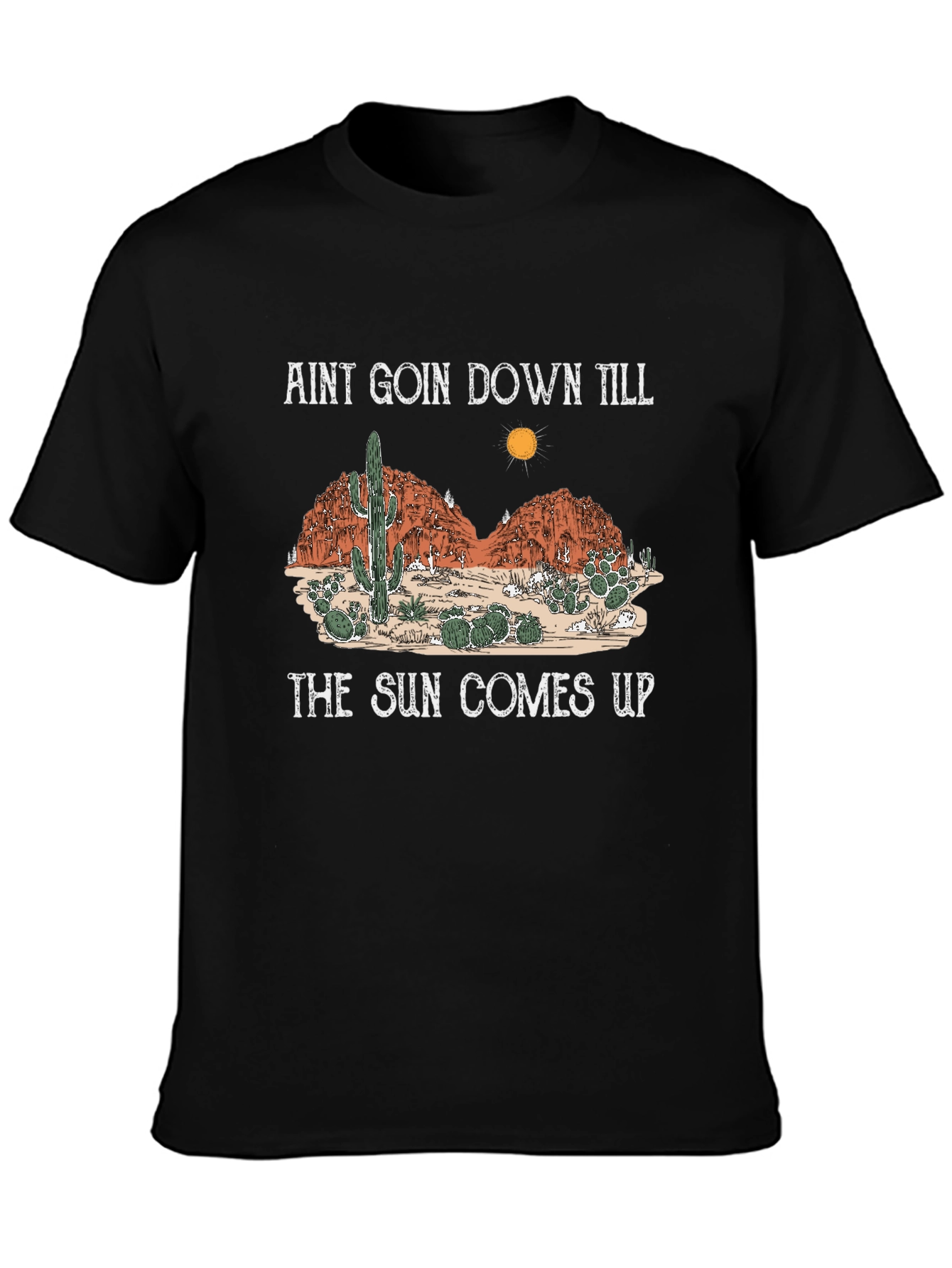 Aint Goin Down Till The Sun Comes Up T-Shirt