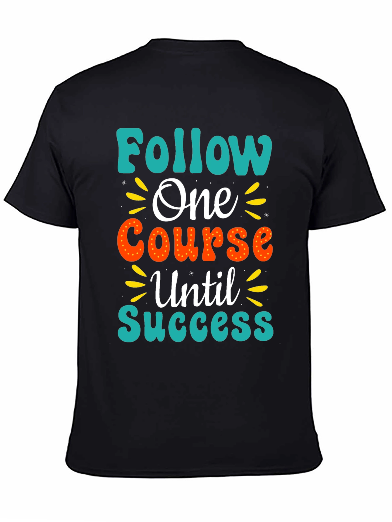 Follow One Course Until Success Graphic Tee