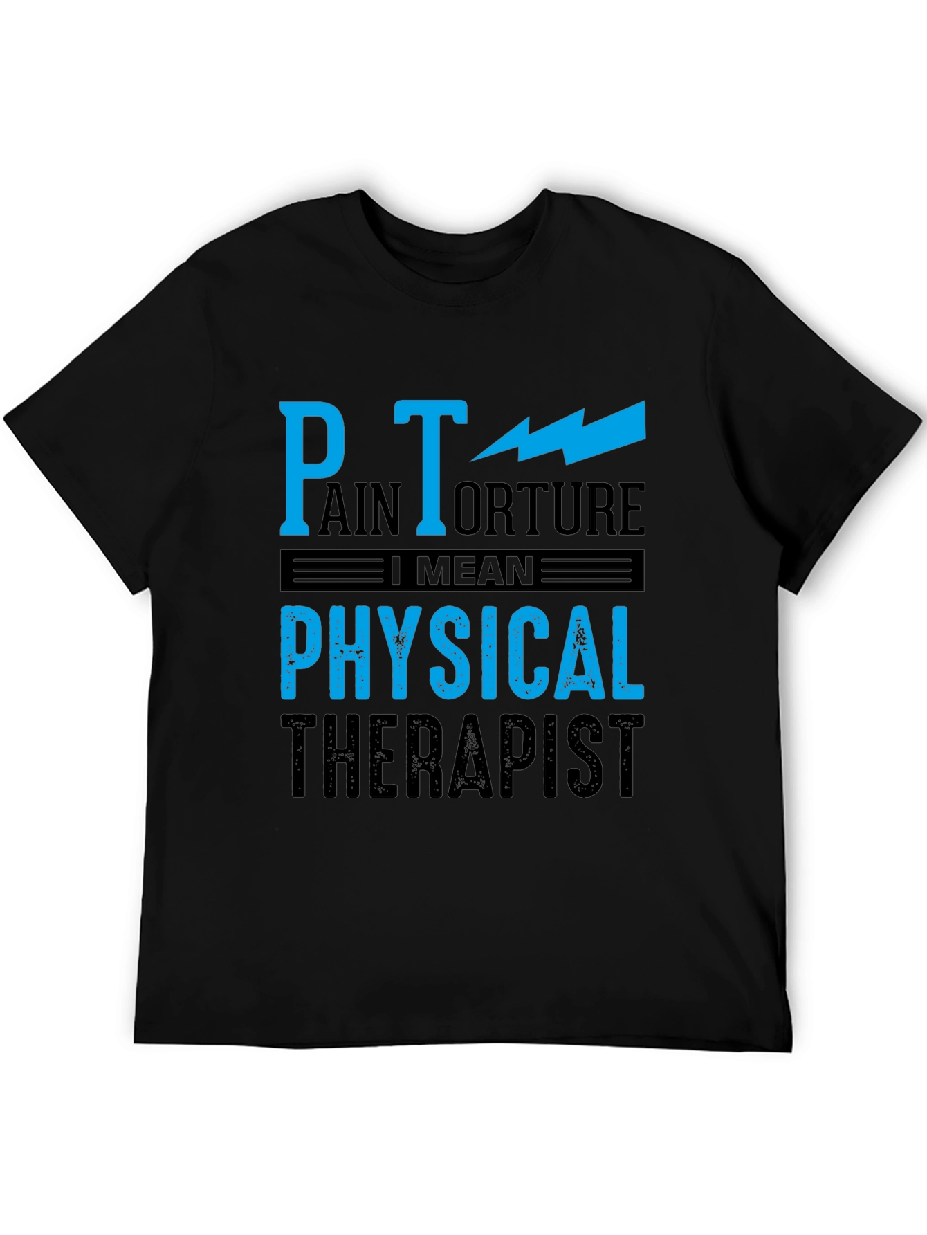 Pain Torture Physical Therapist Humor Tee