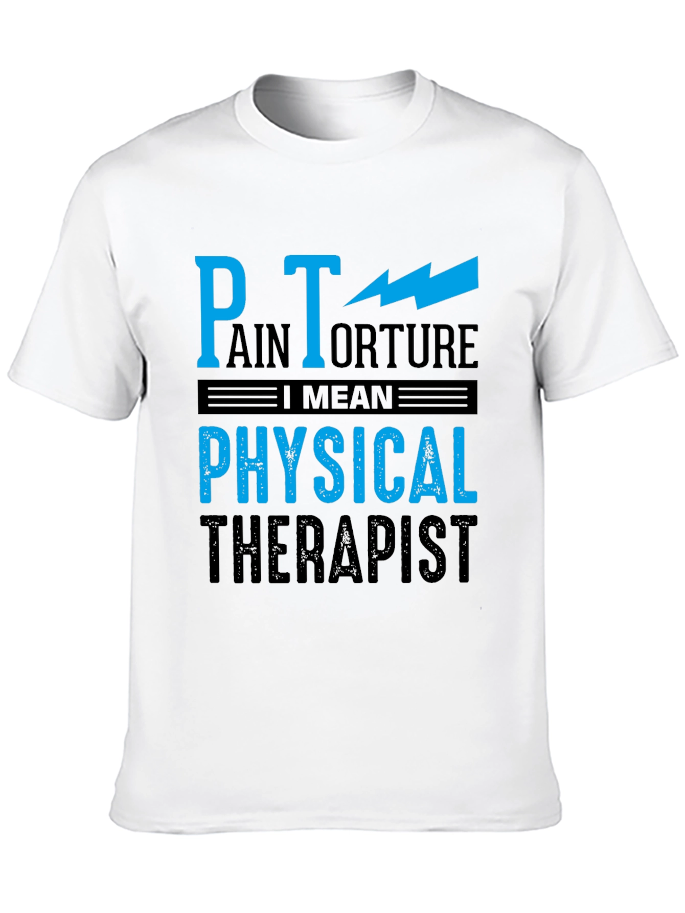 Pain Torture Physical Therapist Humor Tee