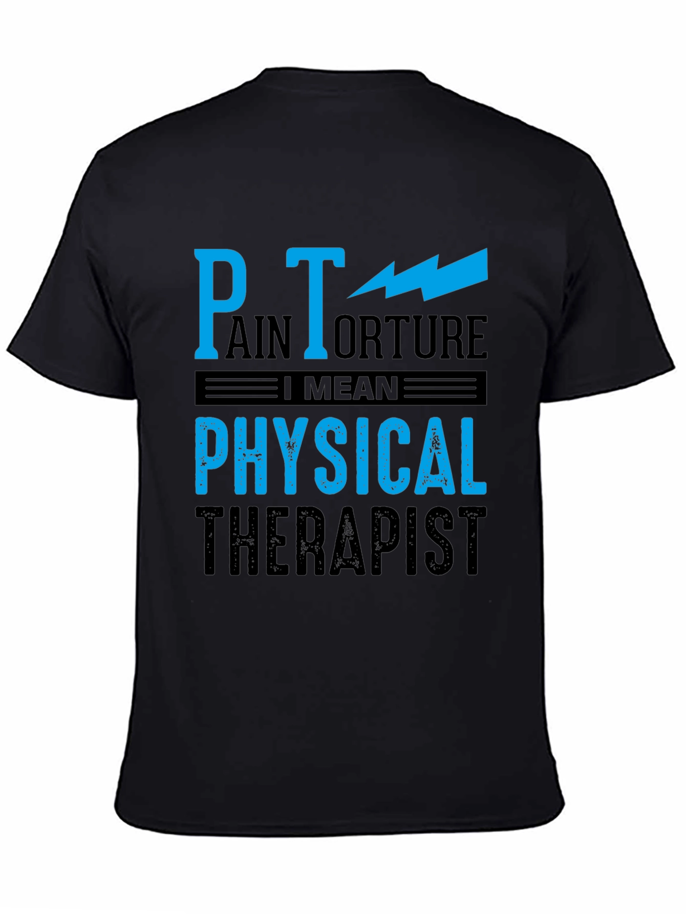 Pain Torture Physical Therapist Humor Tee