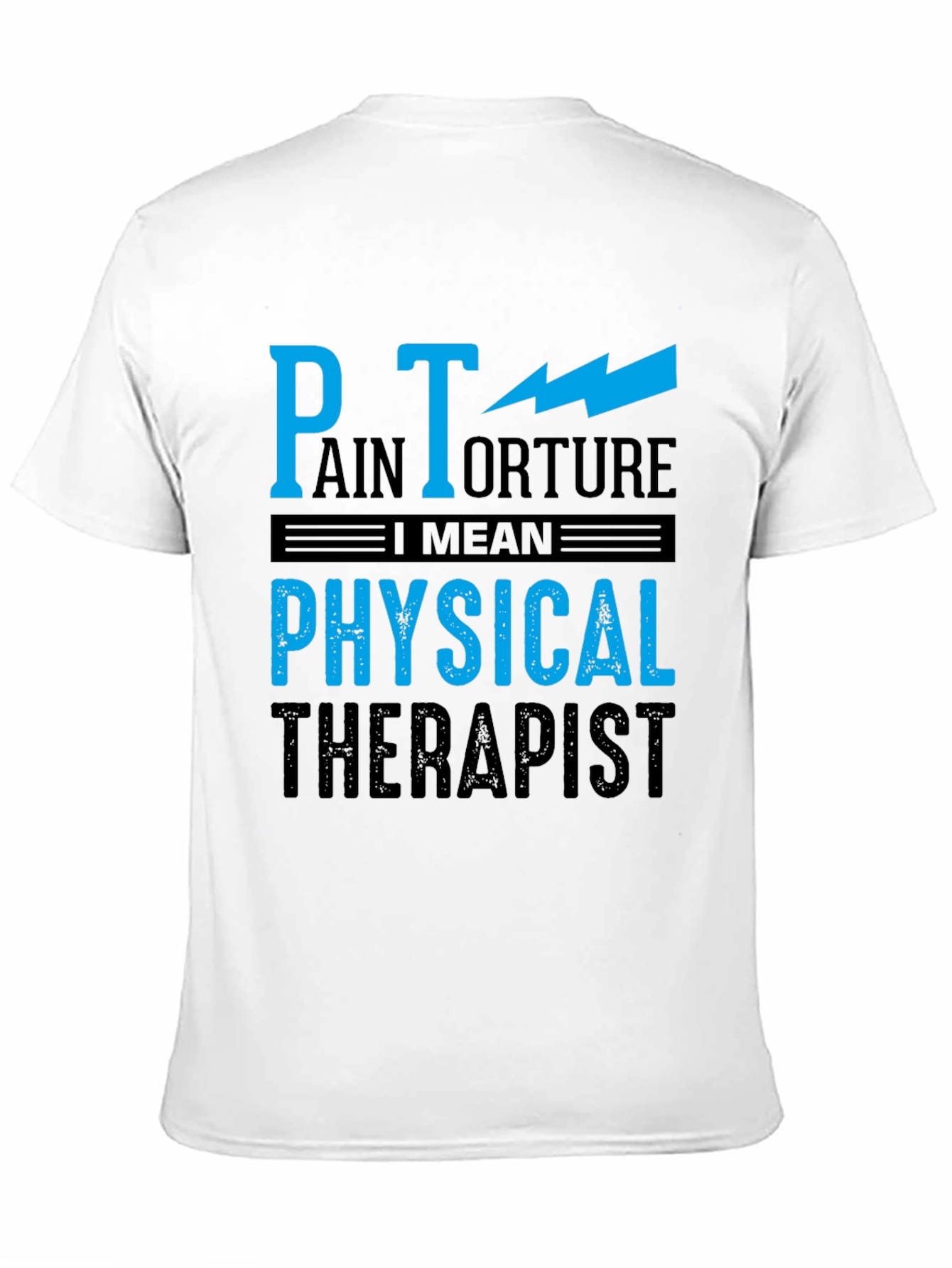 Pain Torture Physical Therapist Humor Tee