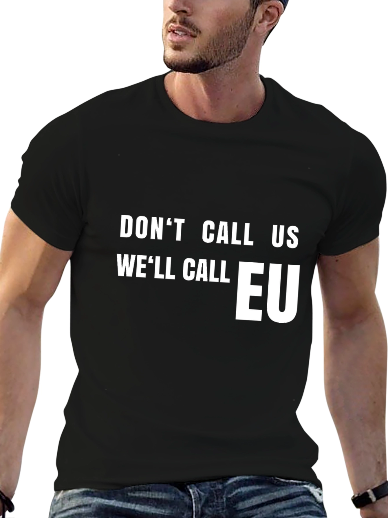 Dont Call Us Well Call EU T-Shirt
