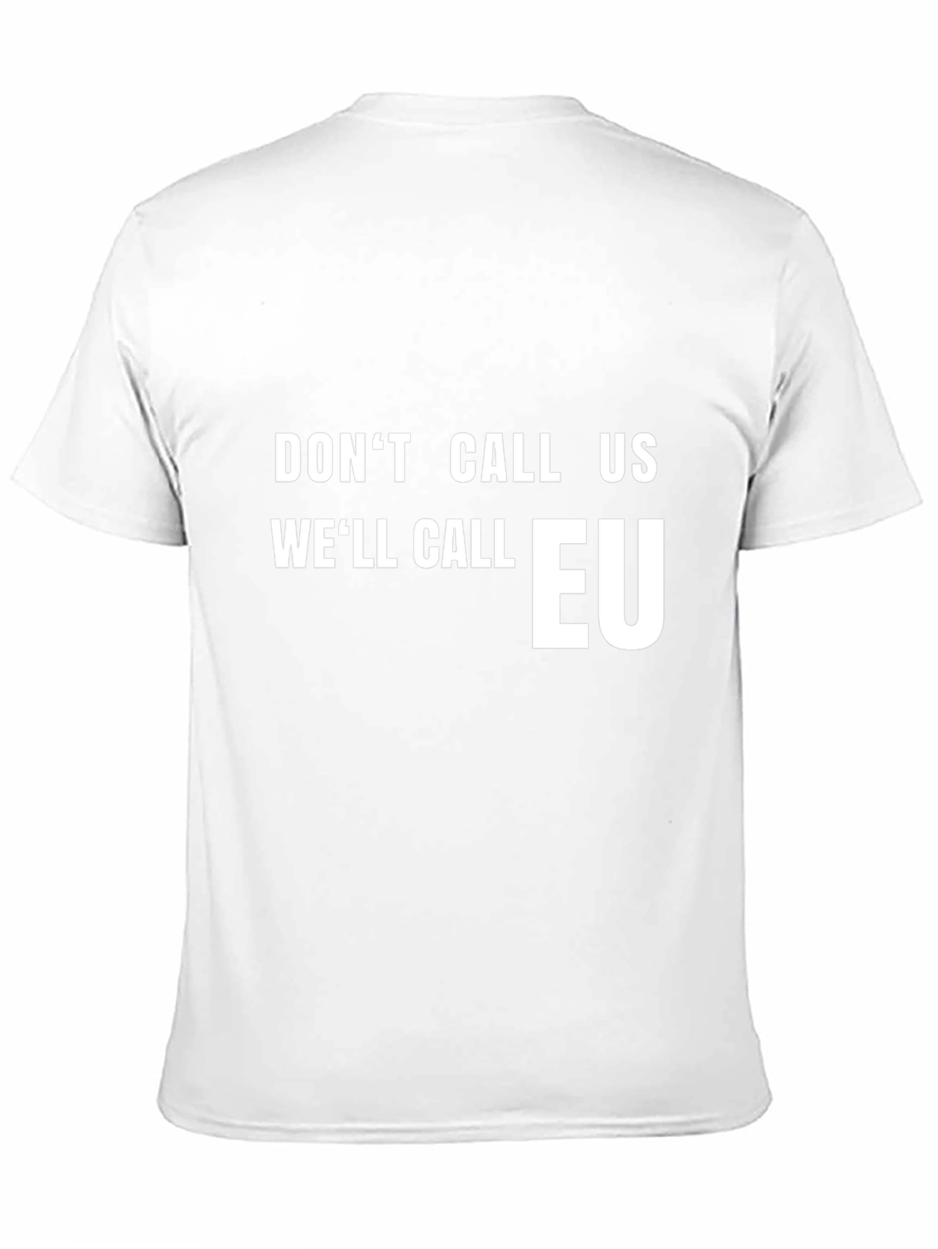 Dont Call Us Well Call EU T-Shirt