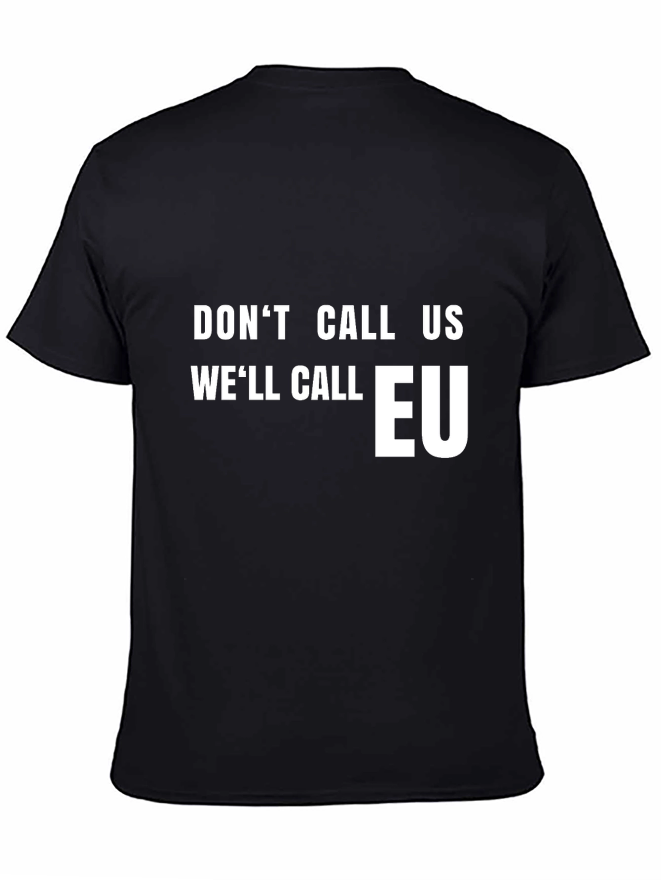 Dont Call Us Well Call EU T-Shirt