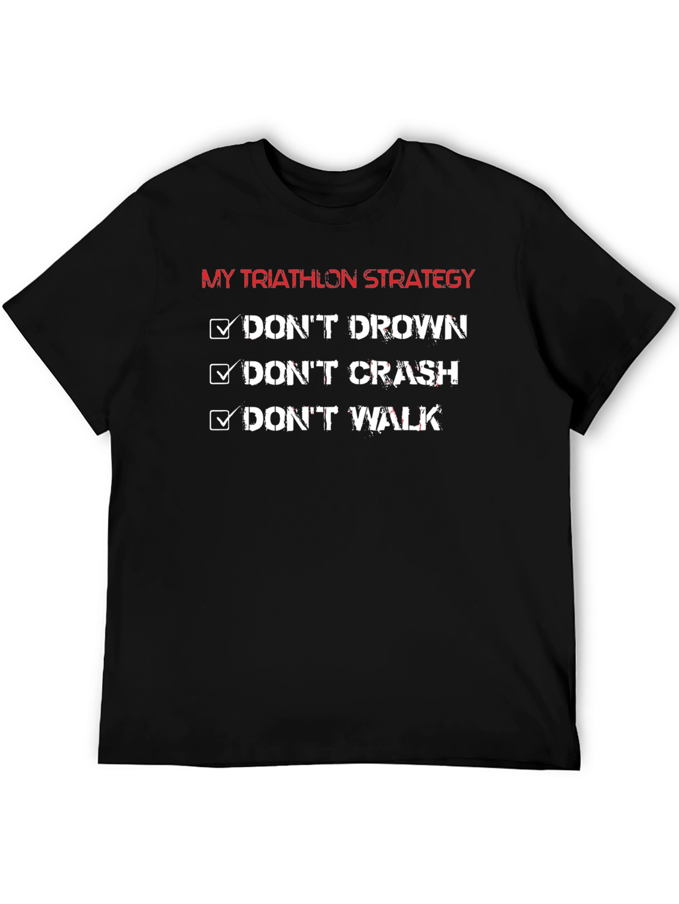 Triathlon Strategy T-Shirt: Dont Drown Crash Walk!