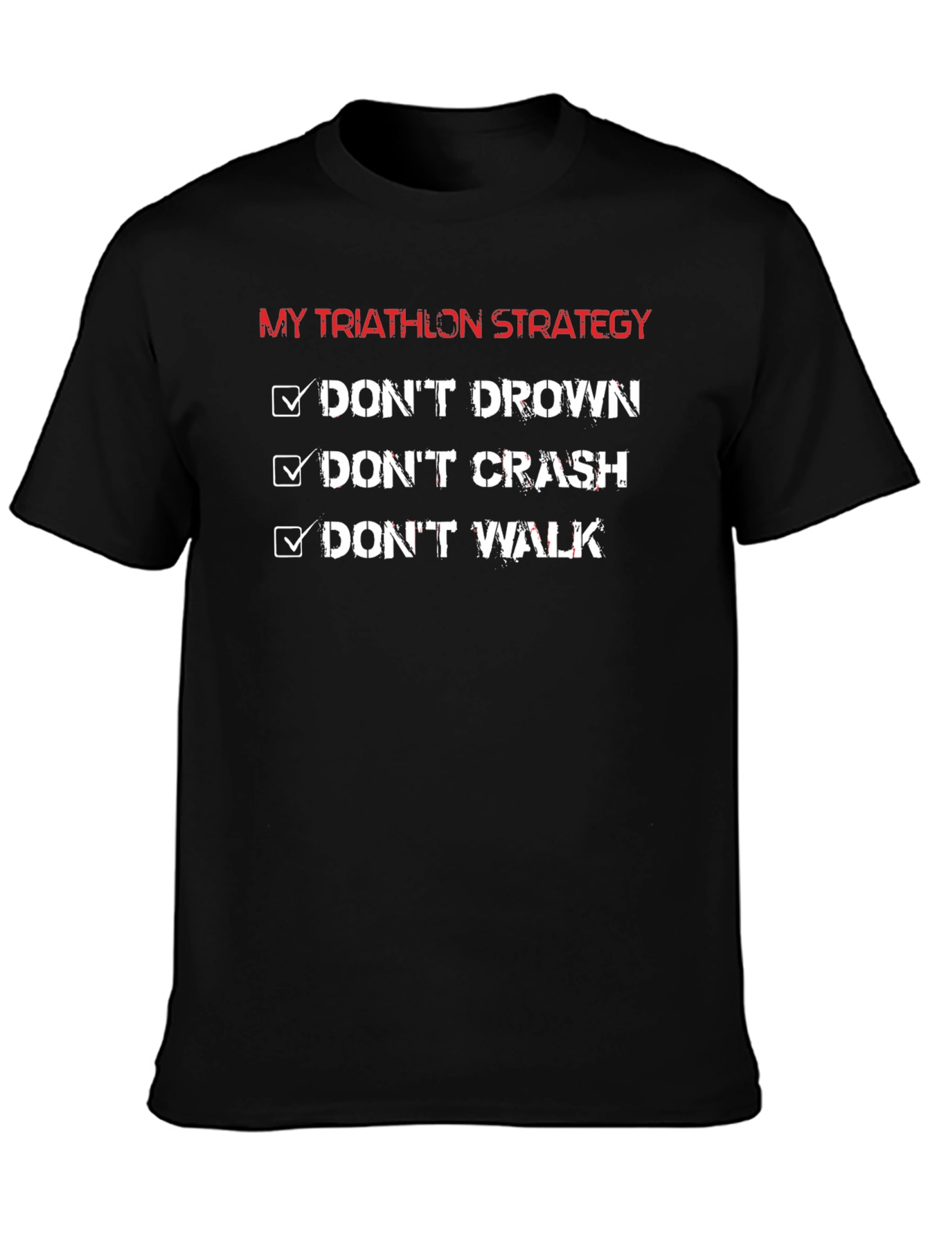 Triathlon Strategy T-Shirt: Dont Drown Crash Walk!