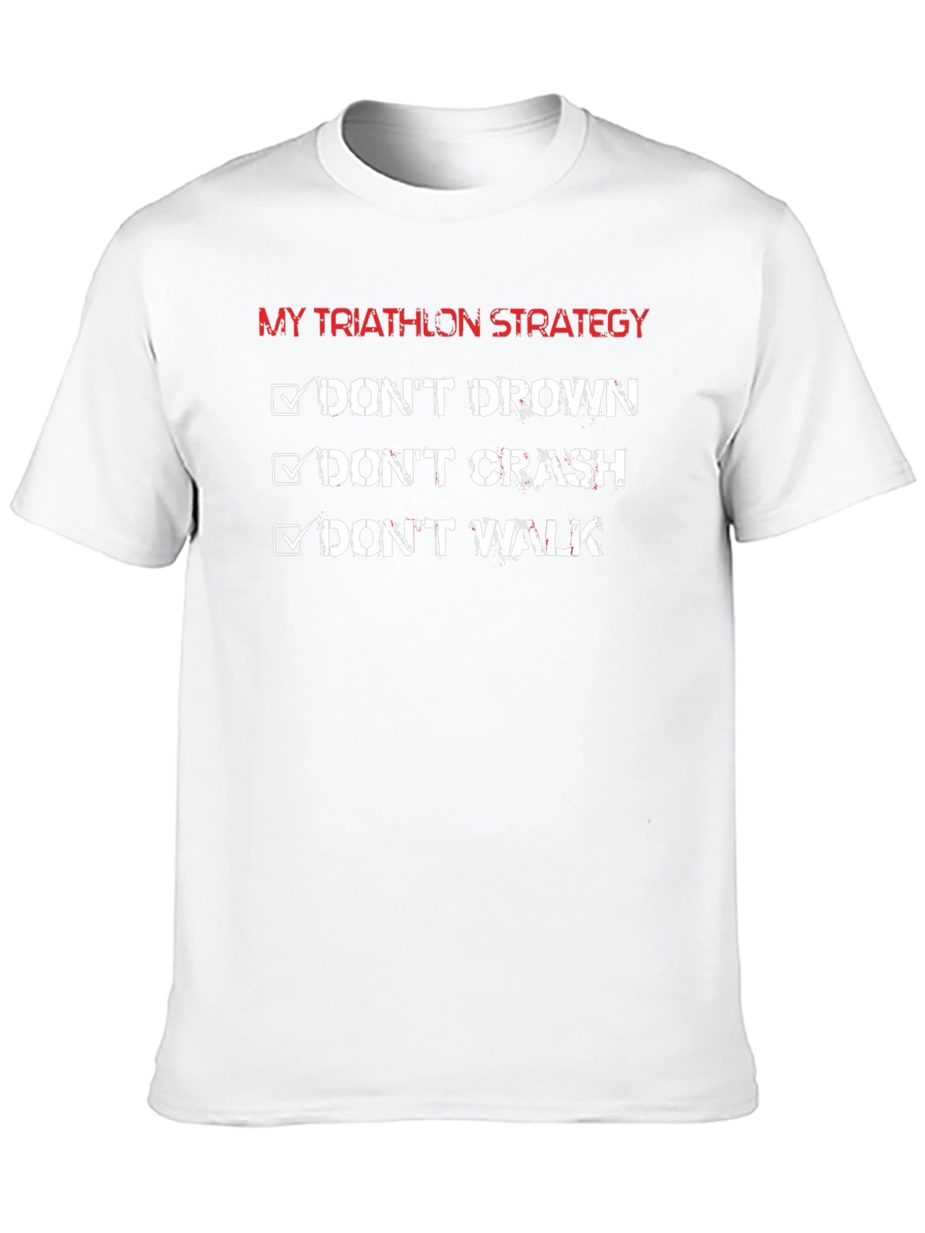 Triathlon Strategy T-Shirt: Dont Drown Crash Walk!