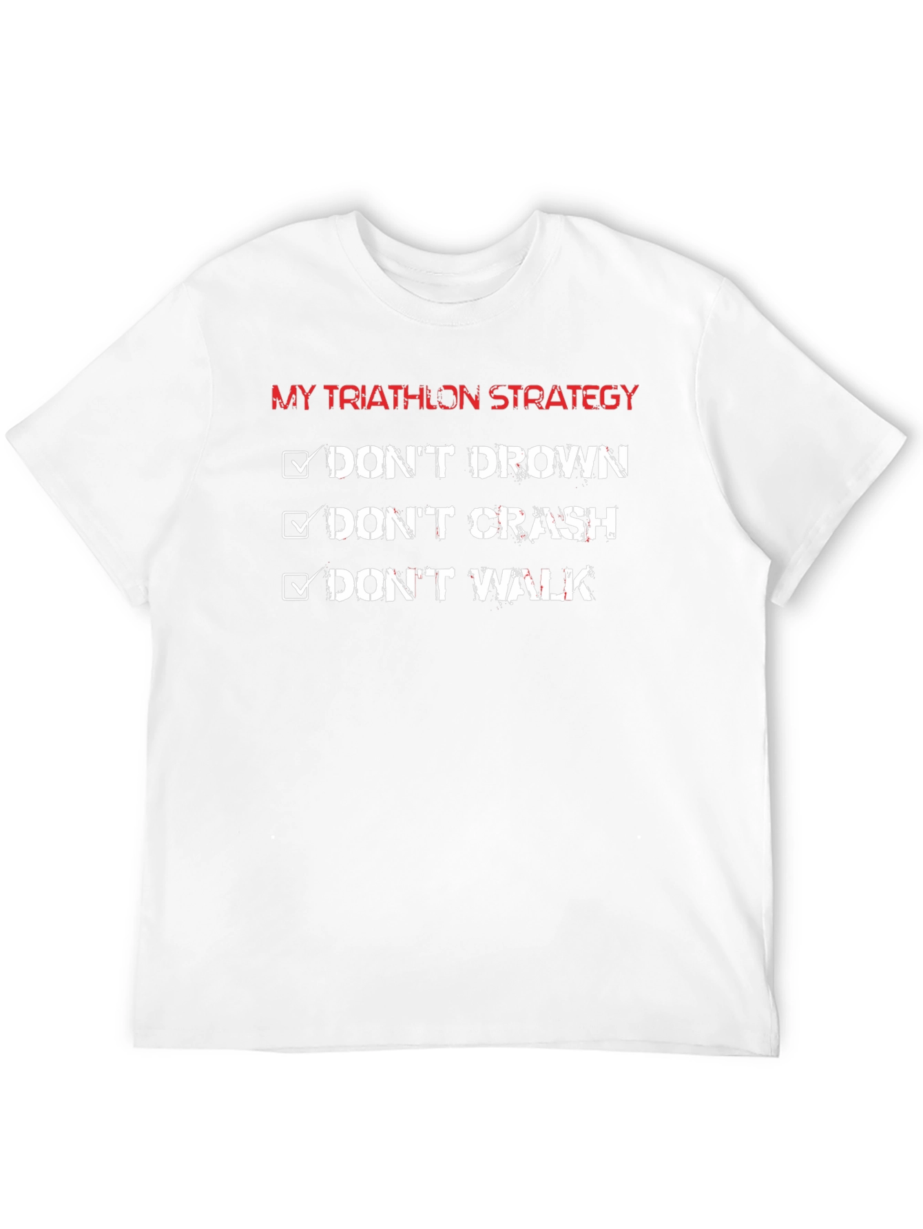 Triathlon Strategy T-Shirt: Dont Drown Crash Walk!