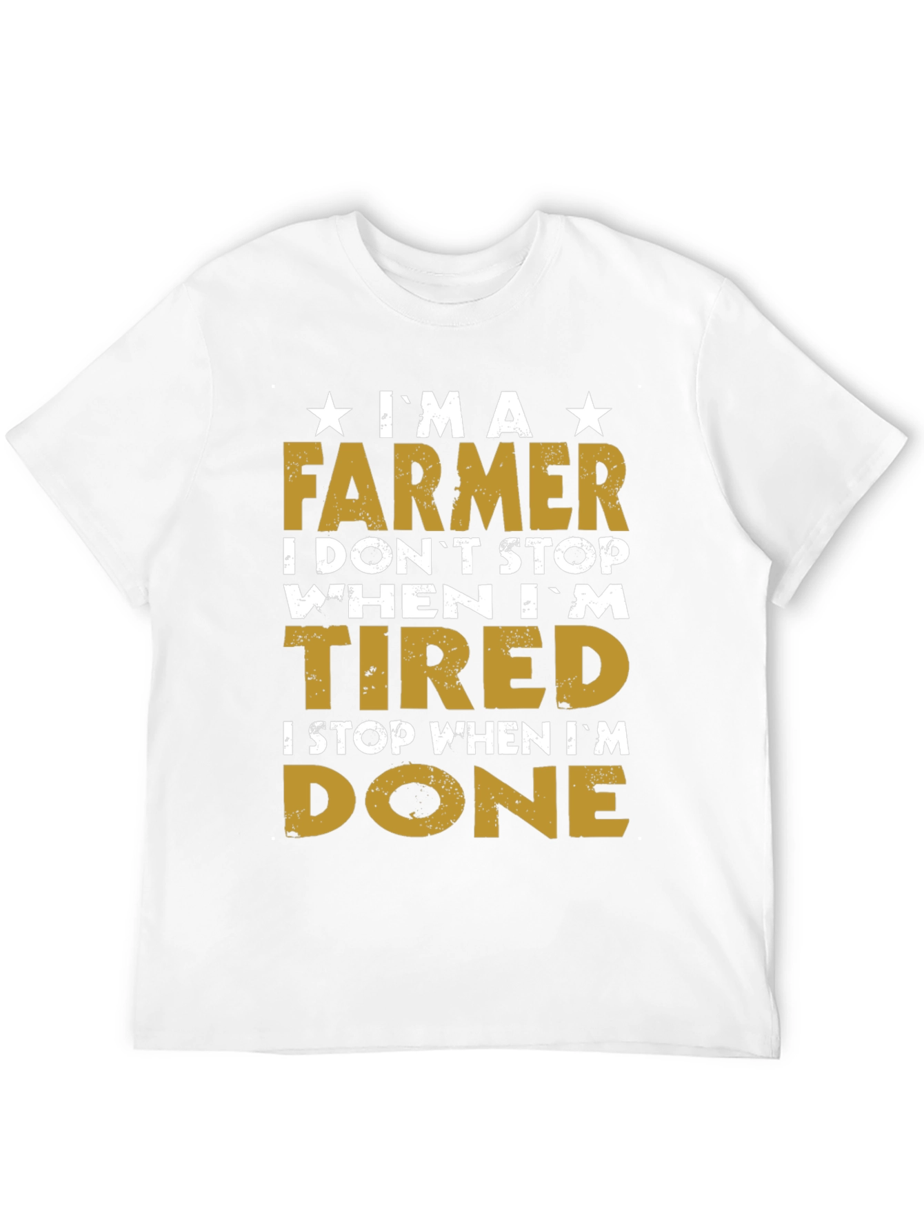Farmer T-Shirt - I Dont Stop When Im Tired