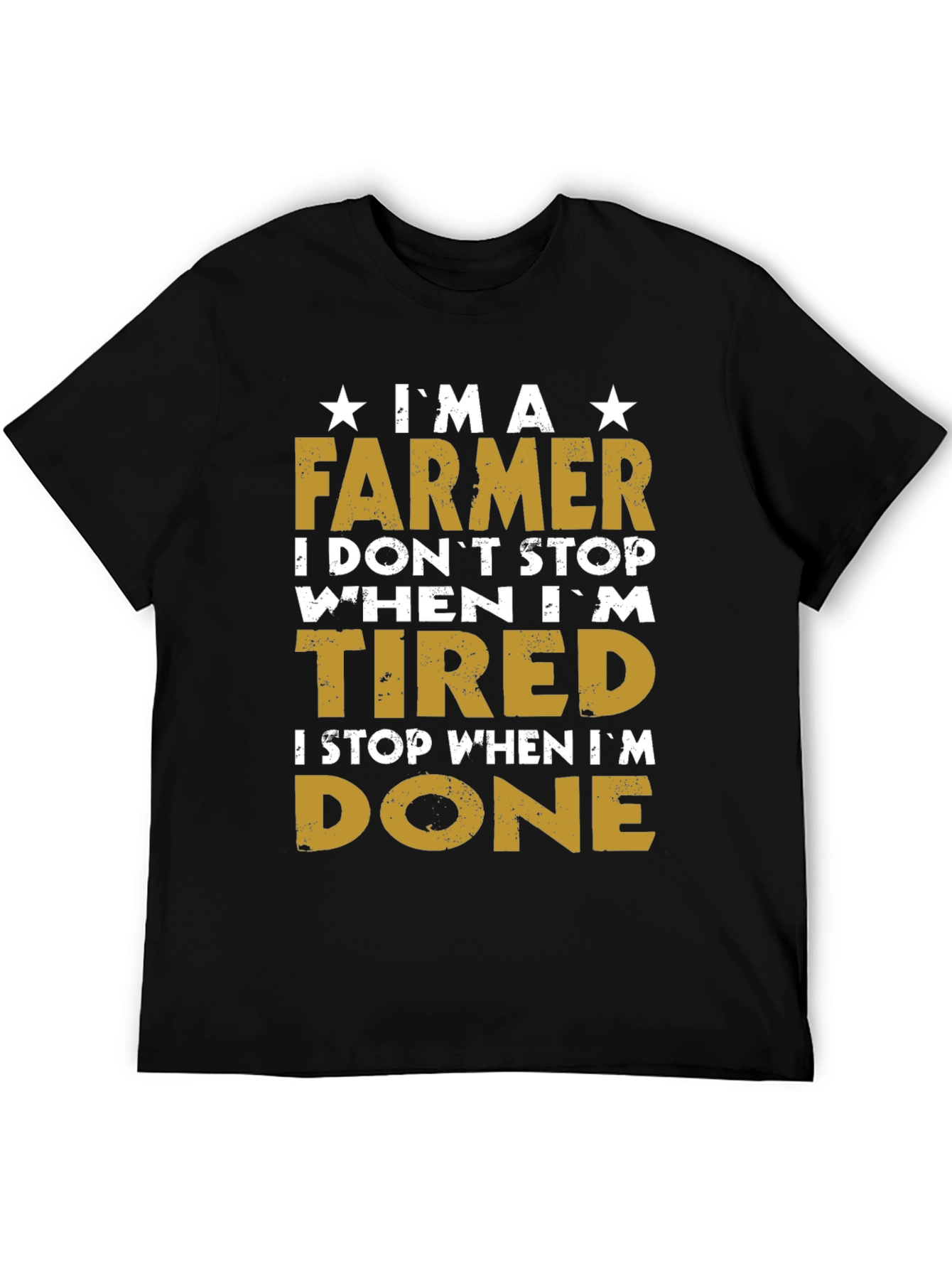 Farmer T-Shirt - I Dont Stop When Im Tired