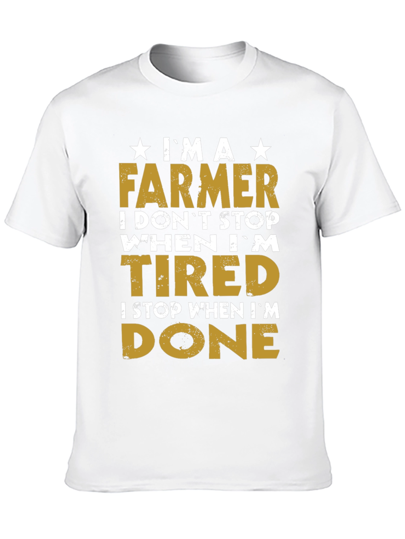 Farmer T-Shirt - I Dont Stop When Im Tired