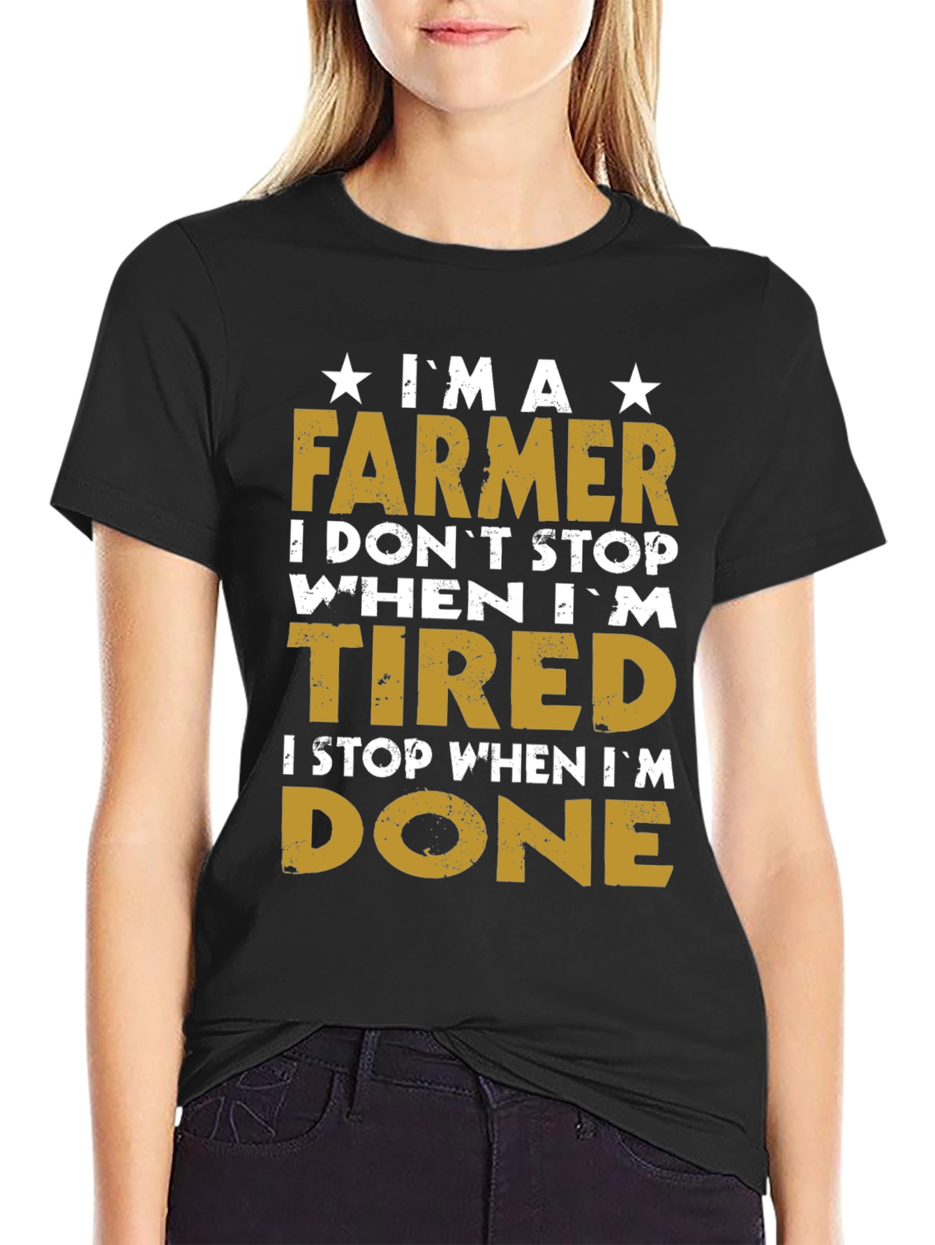 Farmer T-Shirt - I Dont Stop When Im Tired