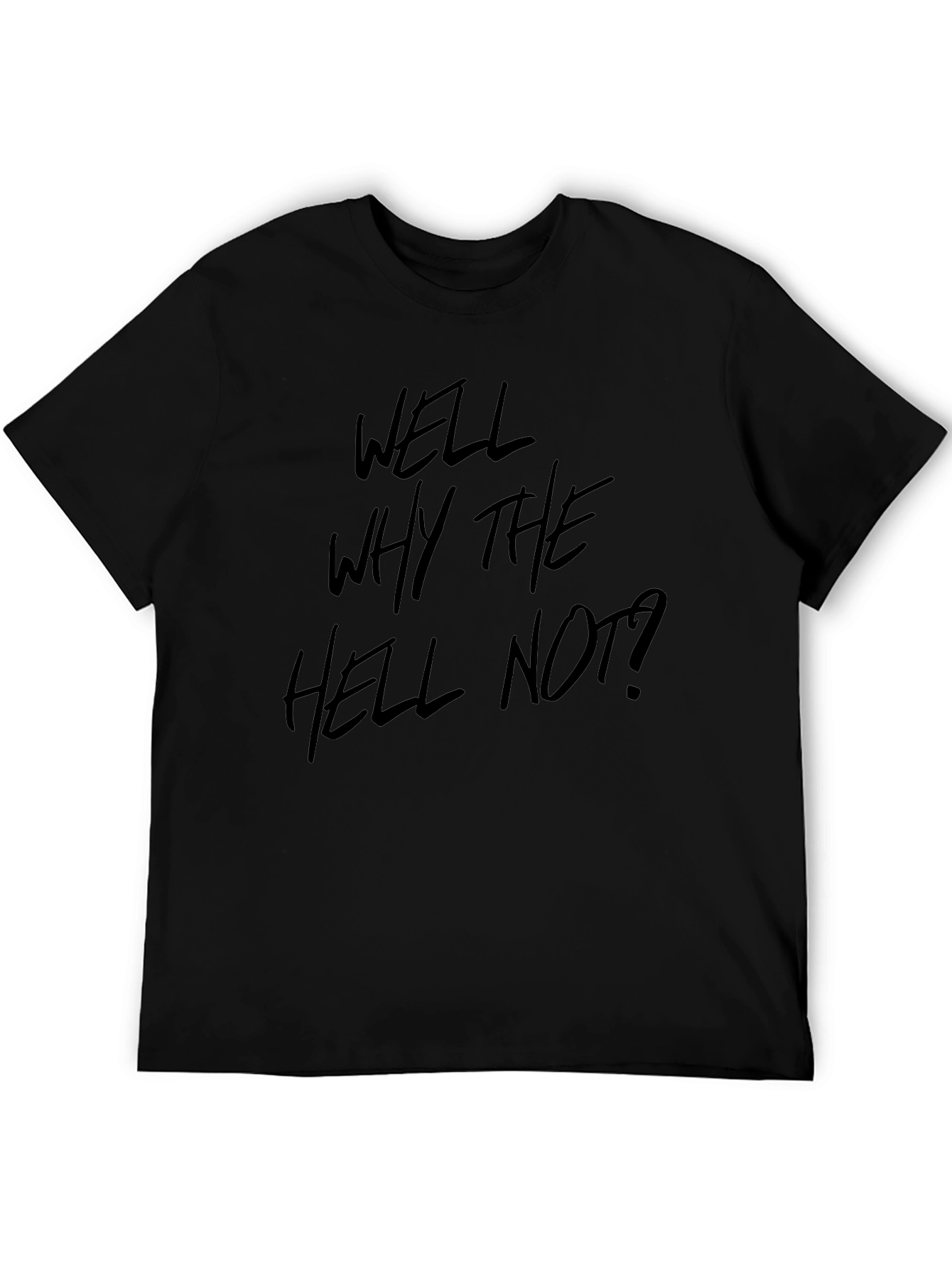 Well Why The Hell Not? Graphic Tee