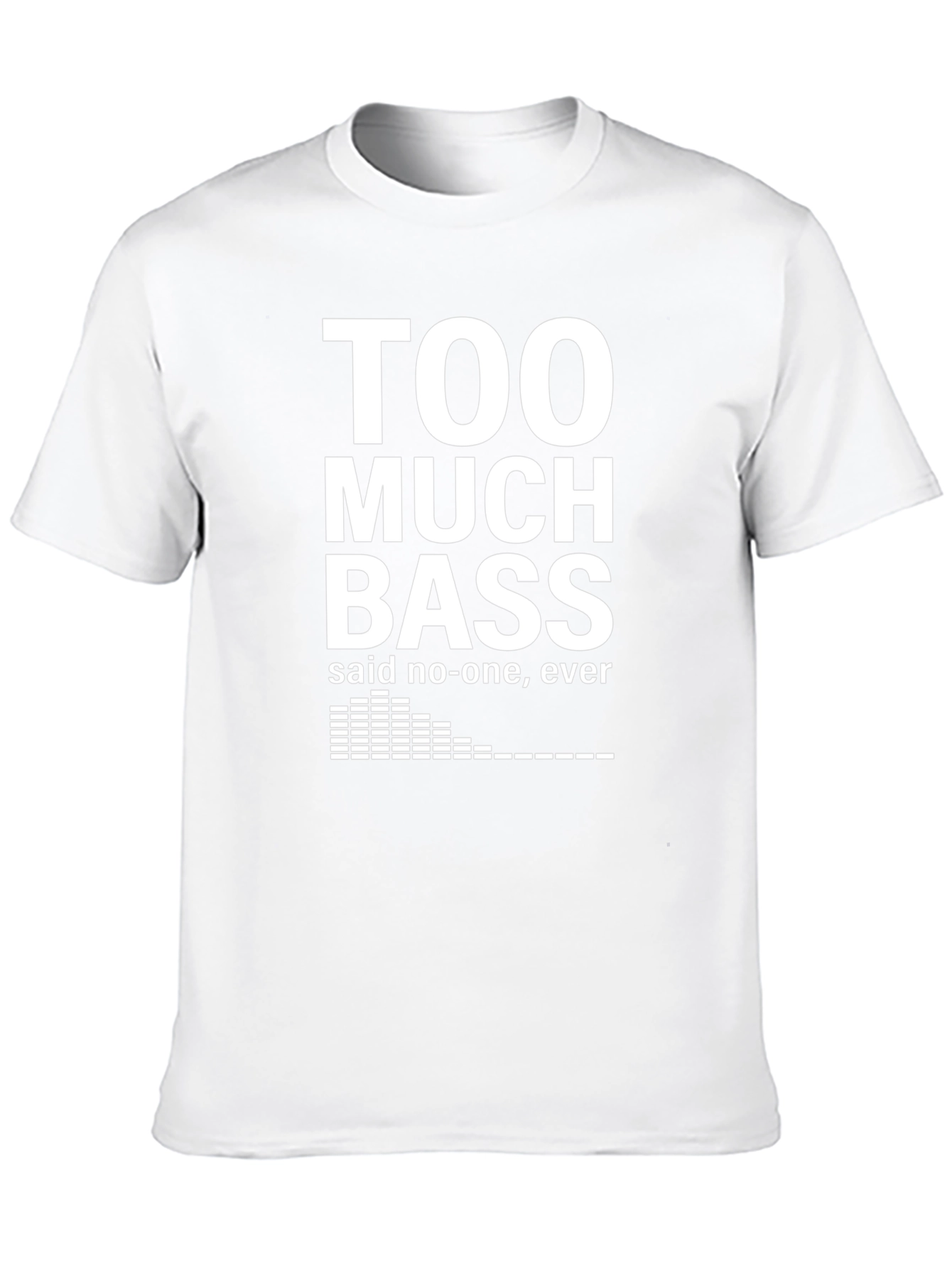 Too Much Bass T-Shirt - Funny Music Lover Tee