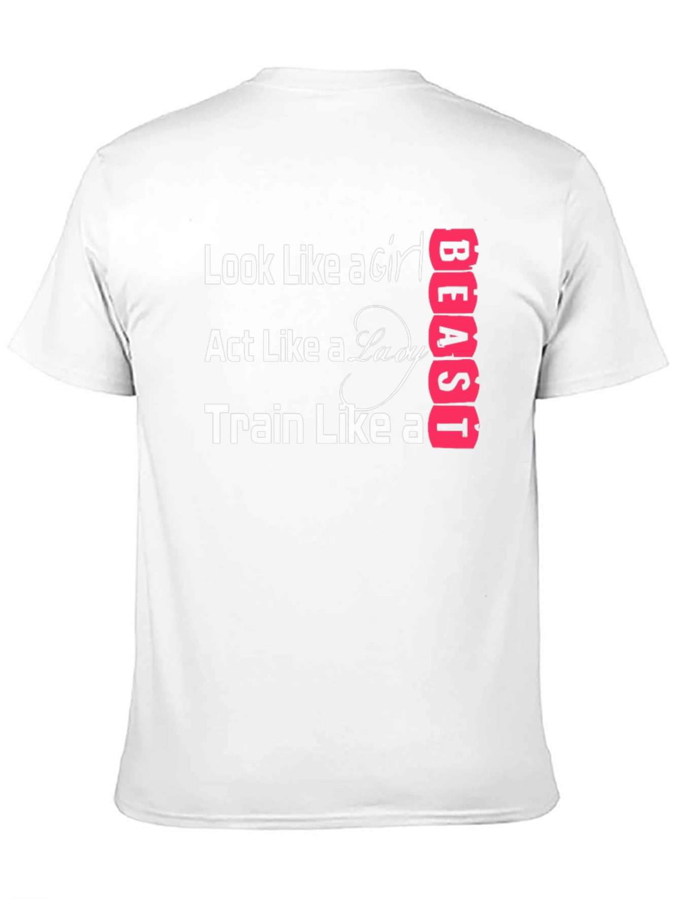 Look Like A Girl Train Like A Beast T-Shirt
