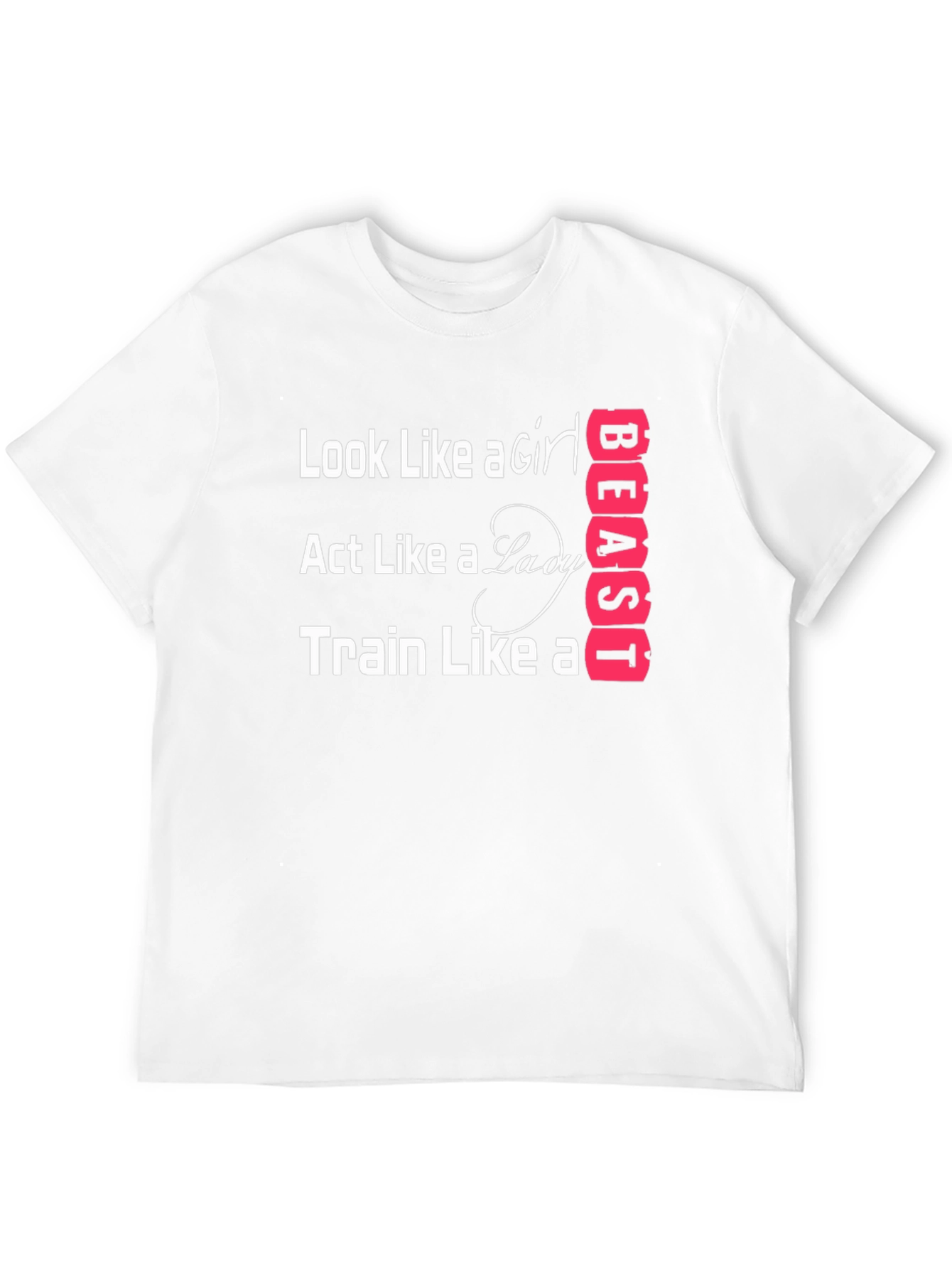 Look Like A Girl Train Like A Beast T-Shirt