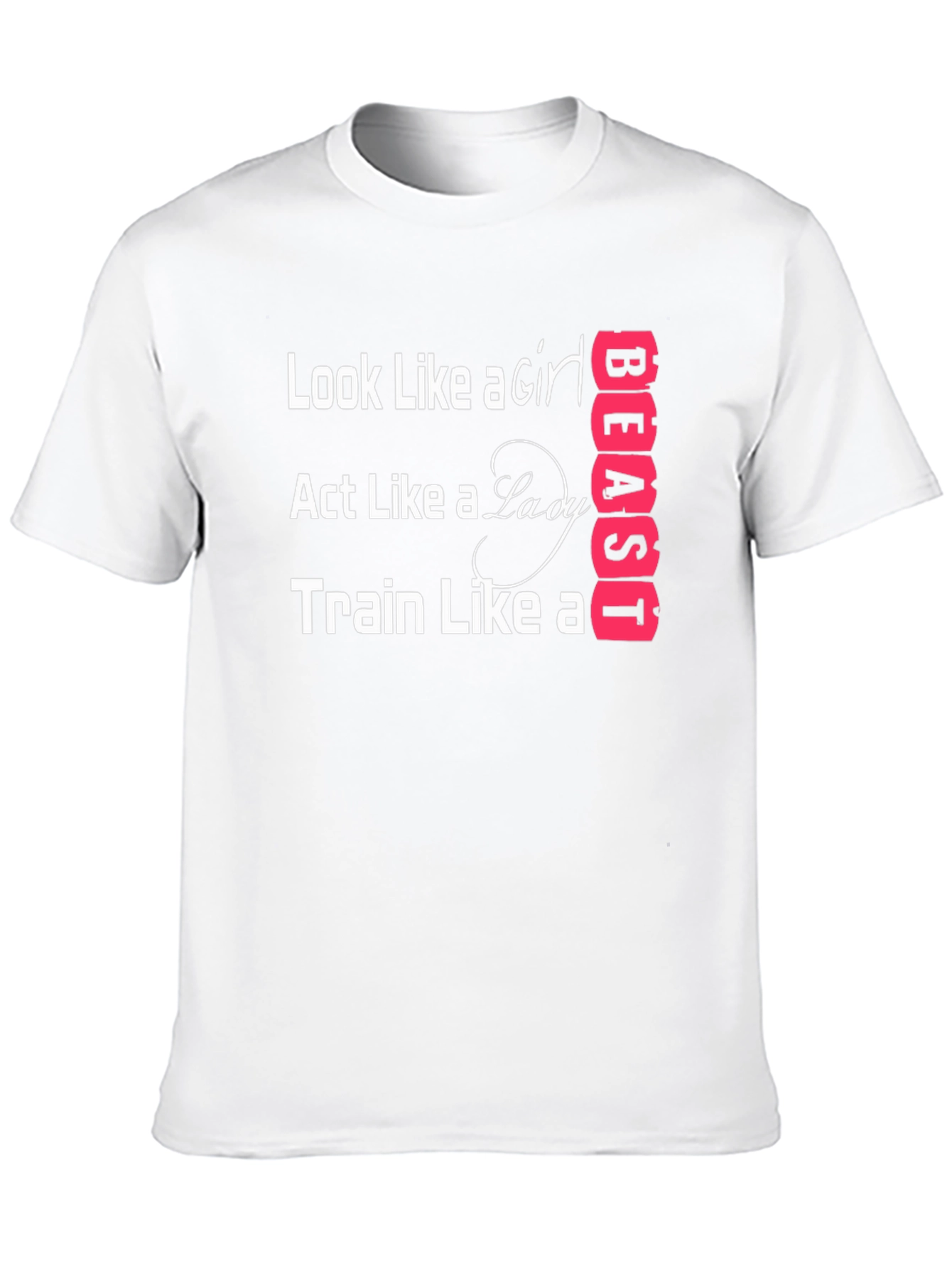 Look Like A Girl Train Like A Beast T-Shirt