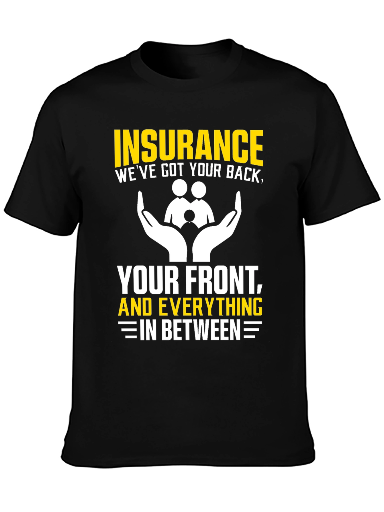 Insurance - Weve Got Your Back T-Shirt