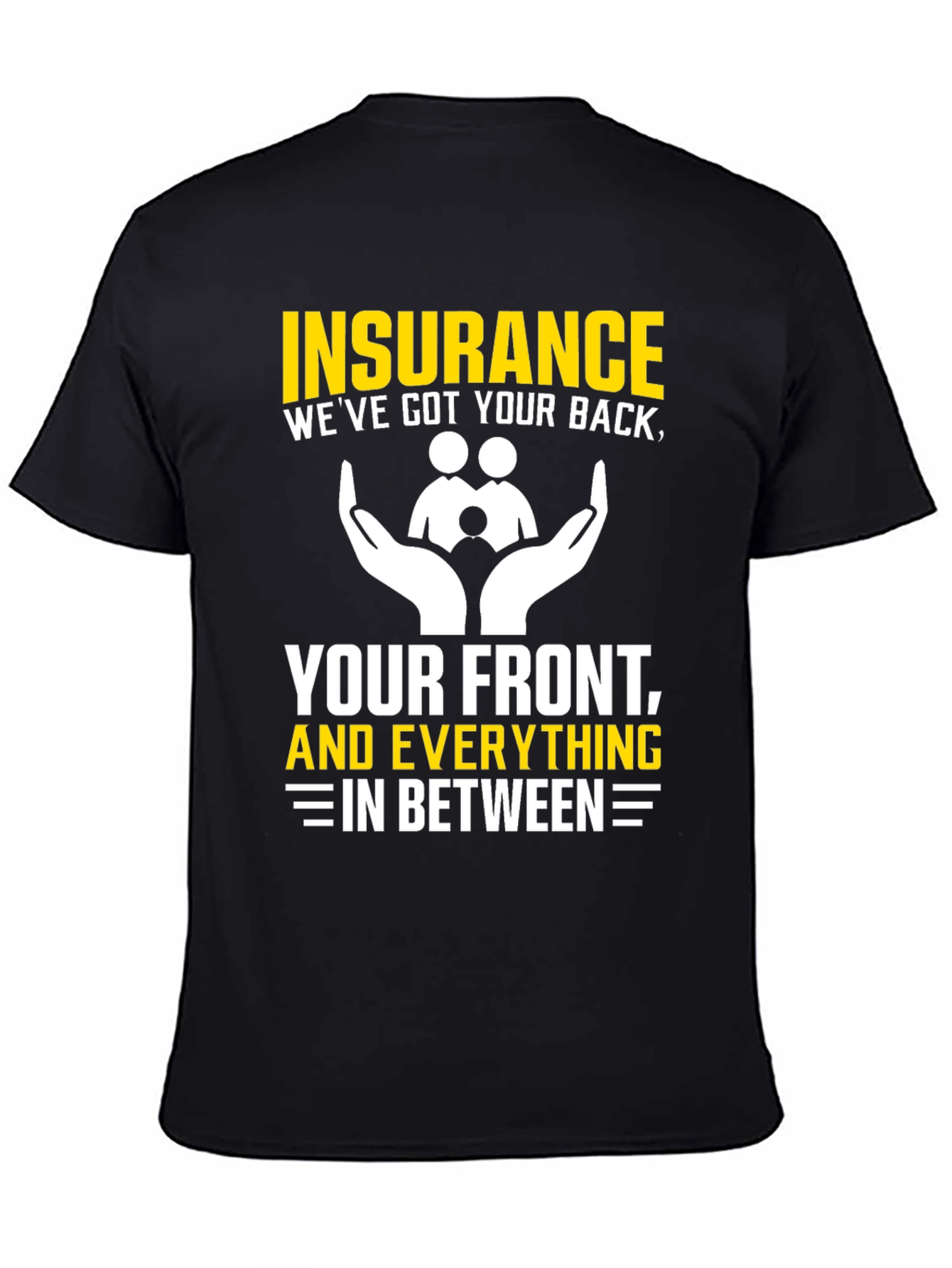 Insurance - Weve Got Your Back T-Shirt
