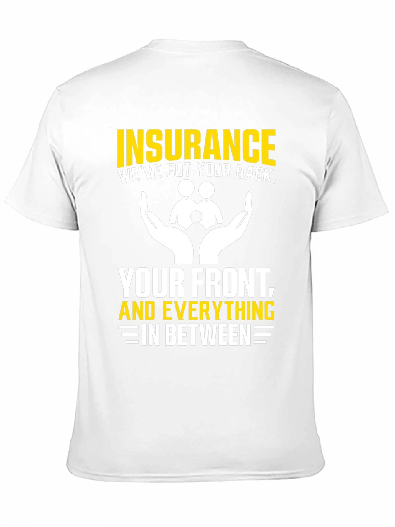 Insurance - Weve Got Your Back T-Shirt