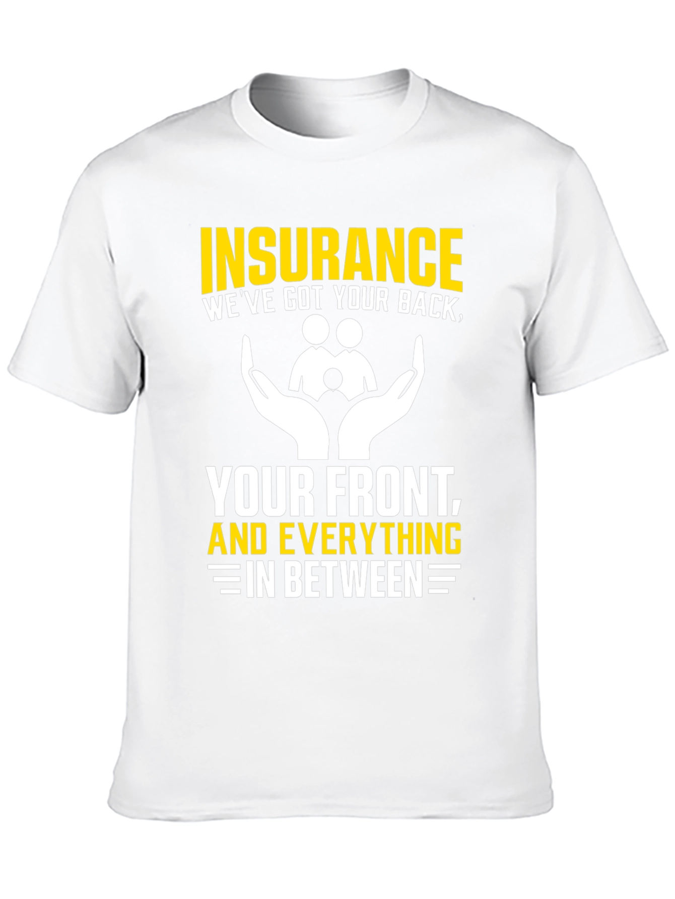Insurance - Weve Got Your Back T-Shirt