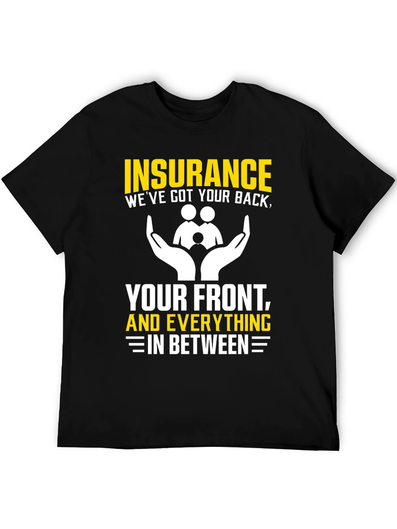 Insurance - Weve Got Your Back T-Shirt