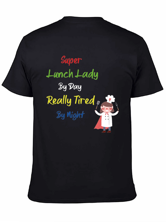 Super Lunch Lady T-Shirt - Tired By Night Funny Tee