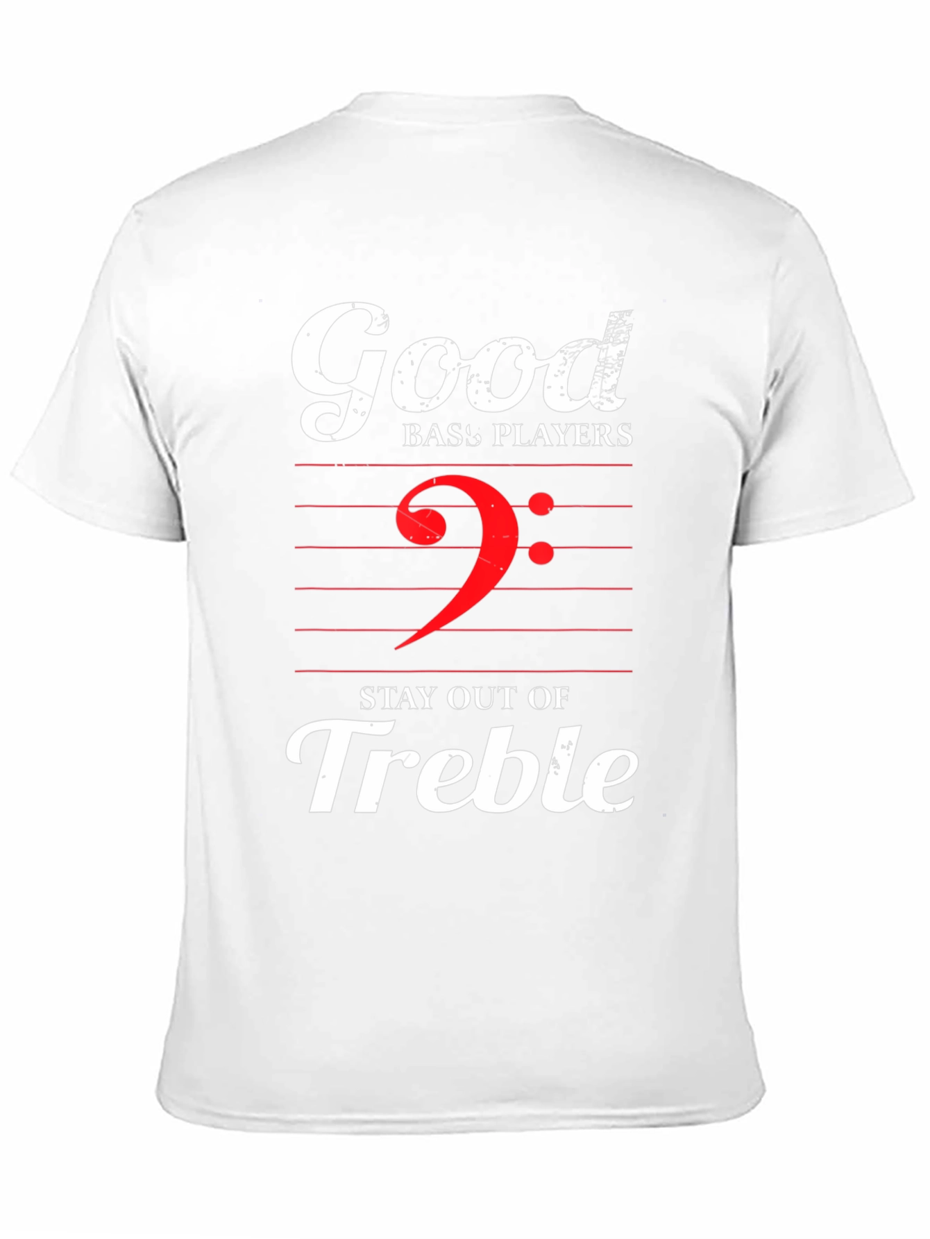 Good Bass Players Stay Out of Treble Graphic T-Shirt