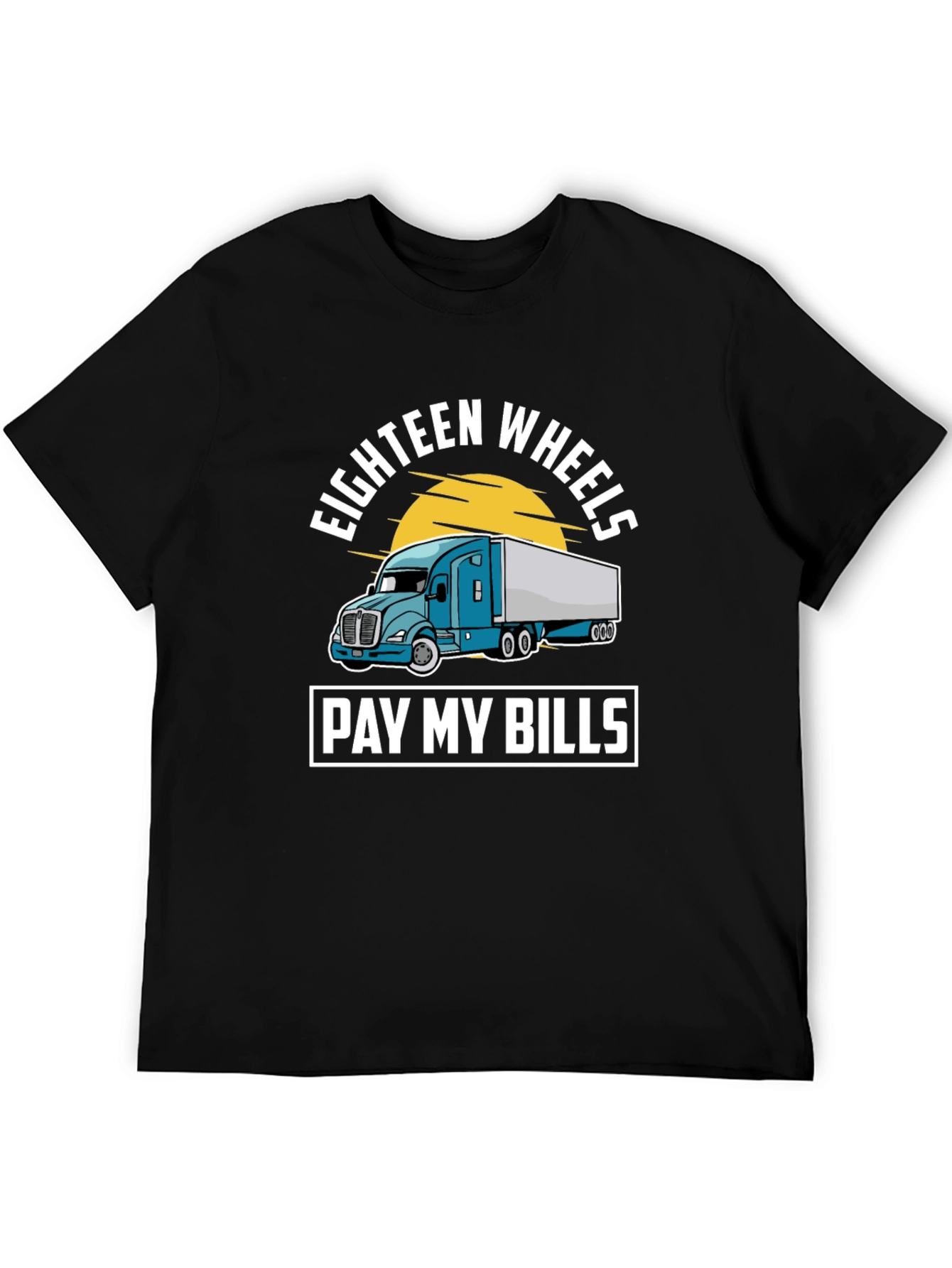 Eighteen Wheels Pay My Bills Trucker T-Shirt
