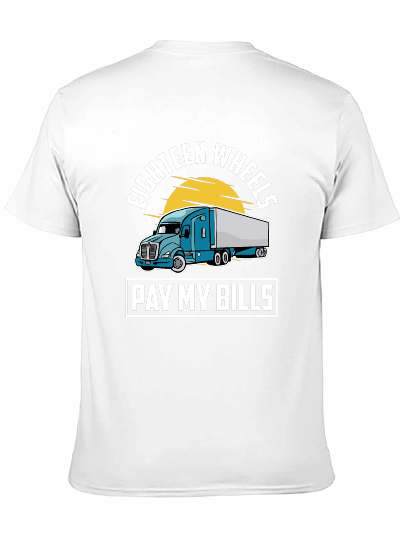 Eighteen Wheels Pay My Bills Trucker T-Shirt