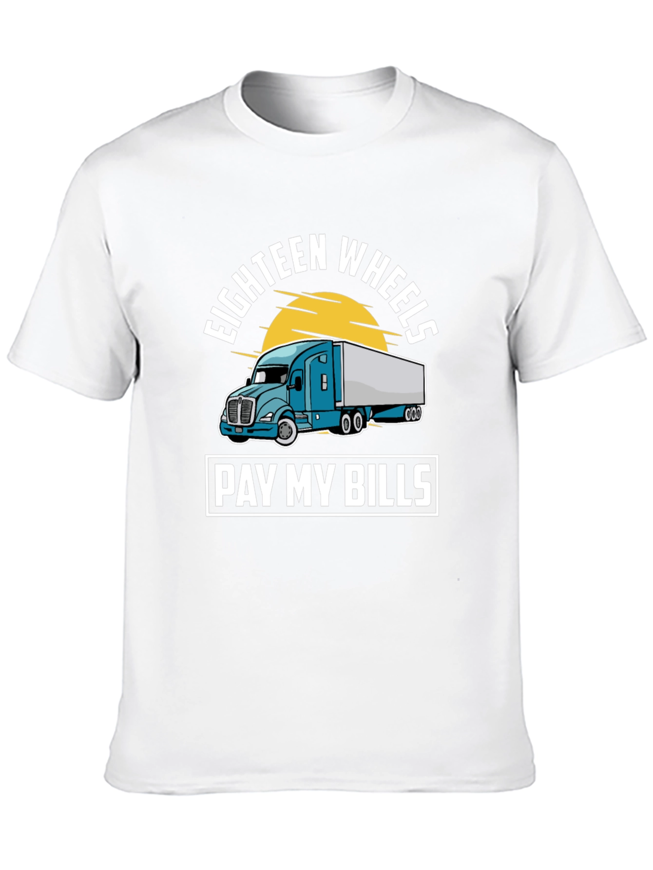 Eighteen Wheels Pay My Bills Trucker T-Shirt