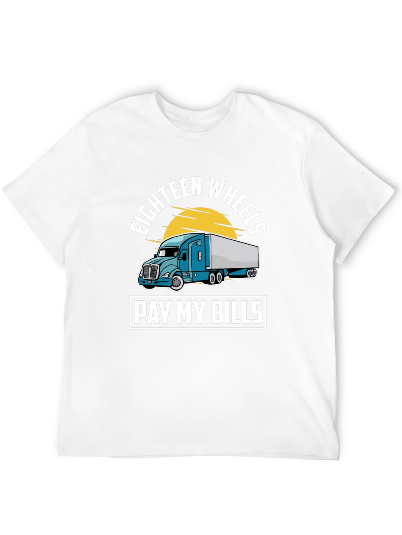 Eighteen Wheels Pay My Bills Trucker T-Shirt