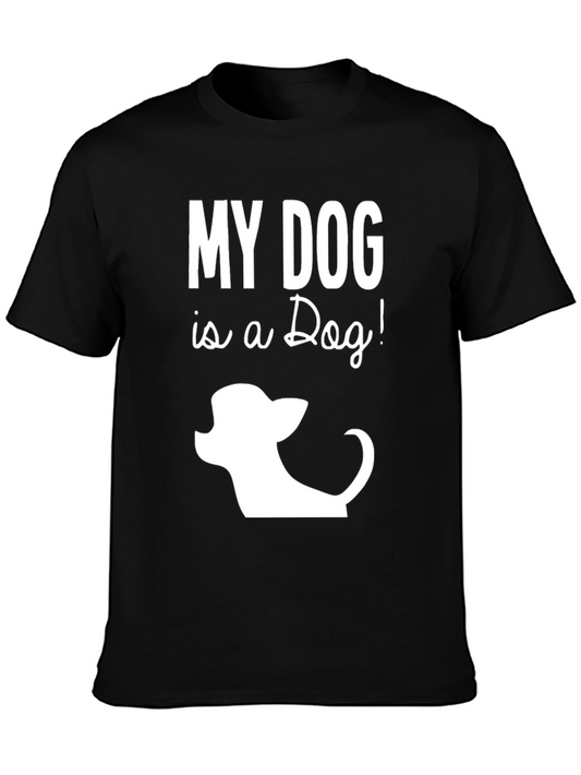 My Dog is a Dog Funny Graphic T-Shirt