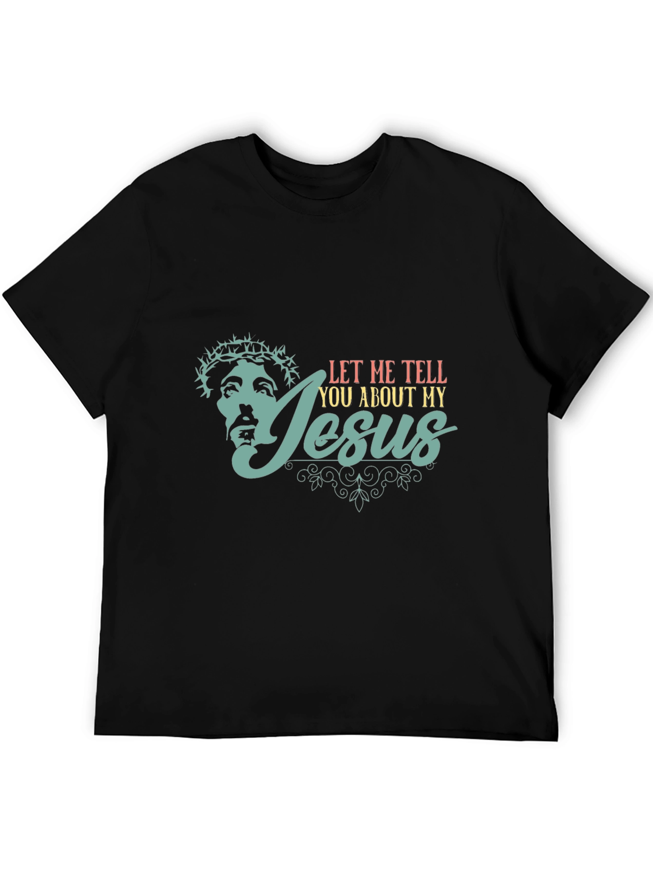 Let Me Tell You About My Jesus T-Shirt