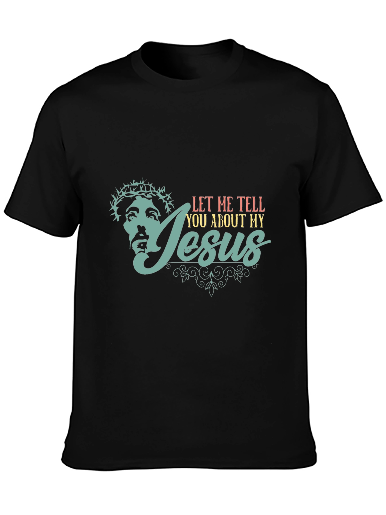 Let Me Tell You About My Jesus T-Shirt