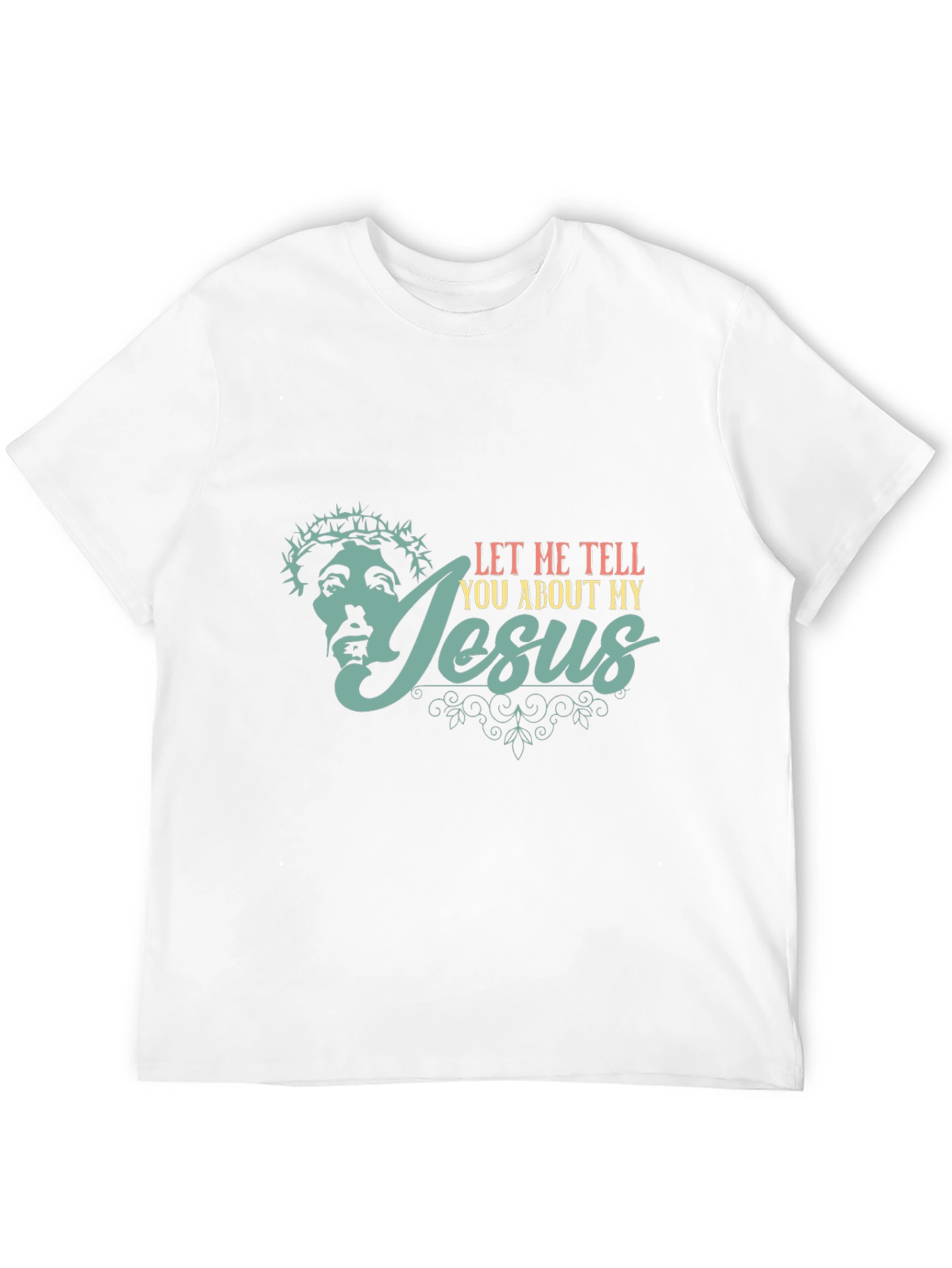 Let Me Tell You About My Jesus T-Shirt