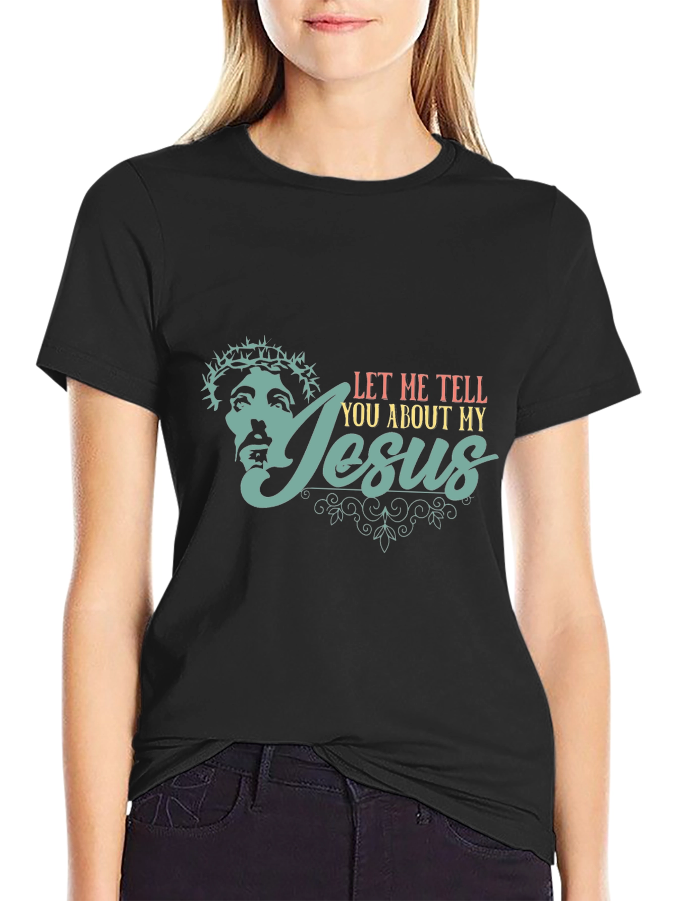 Let Me Tell You About My Jesus T-Shirt
